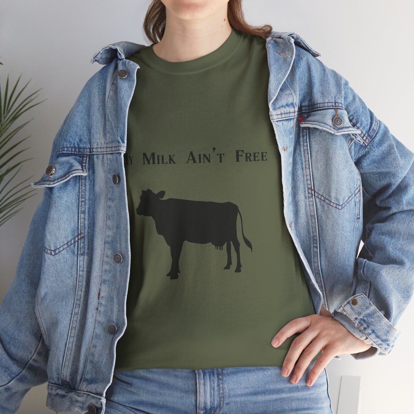 My milk ain't free woman's cow Heavy Cotton Tee