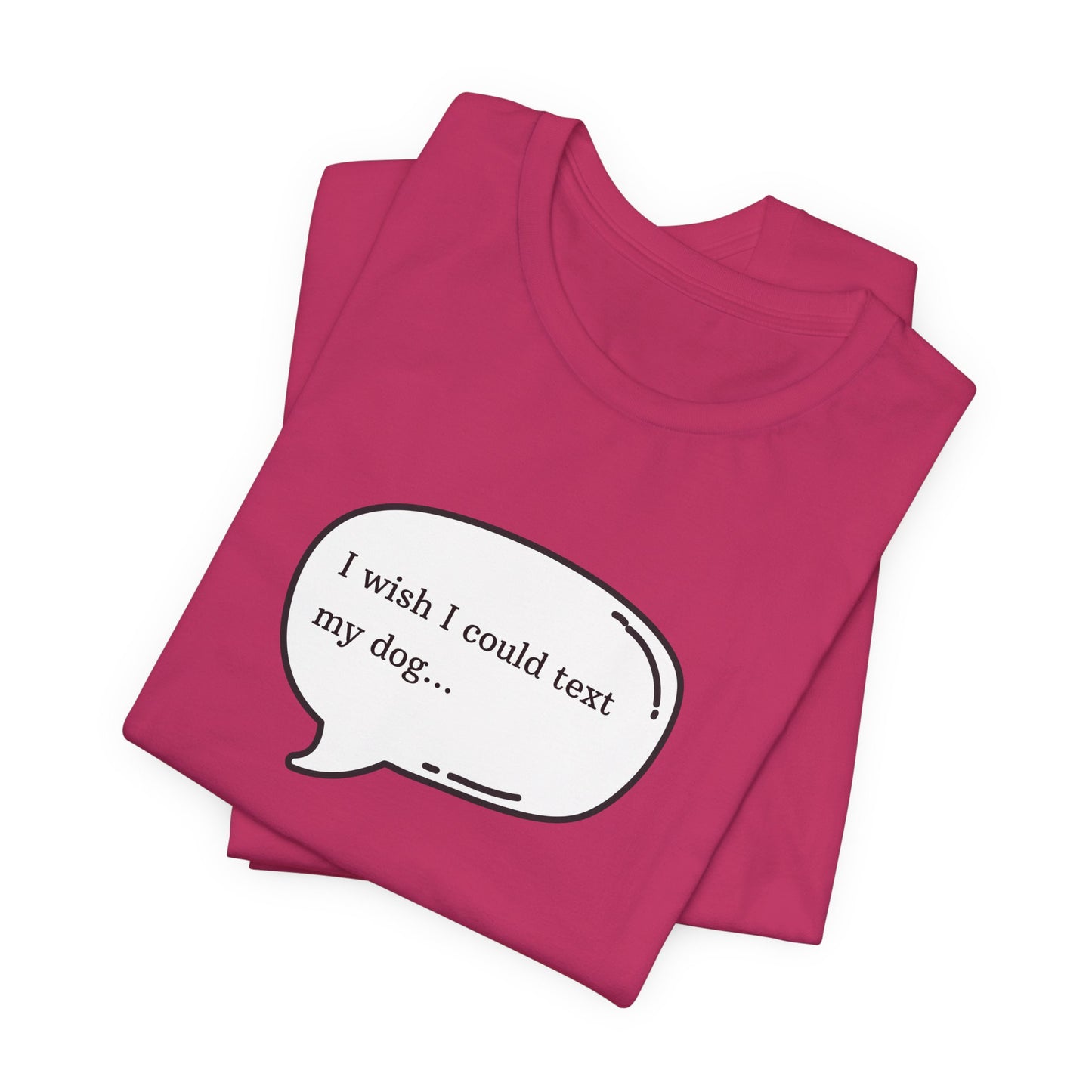 I wish I could text my dog Jersey Short Sleeve Tee