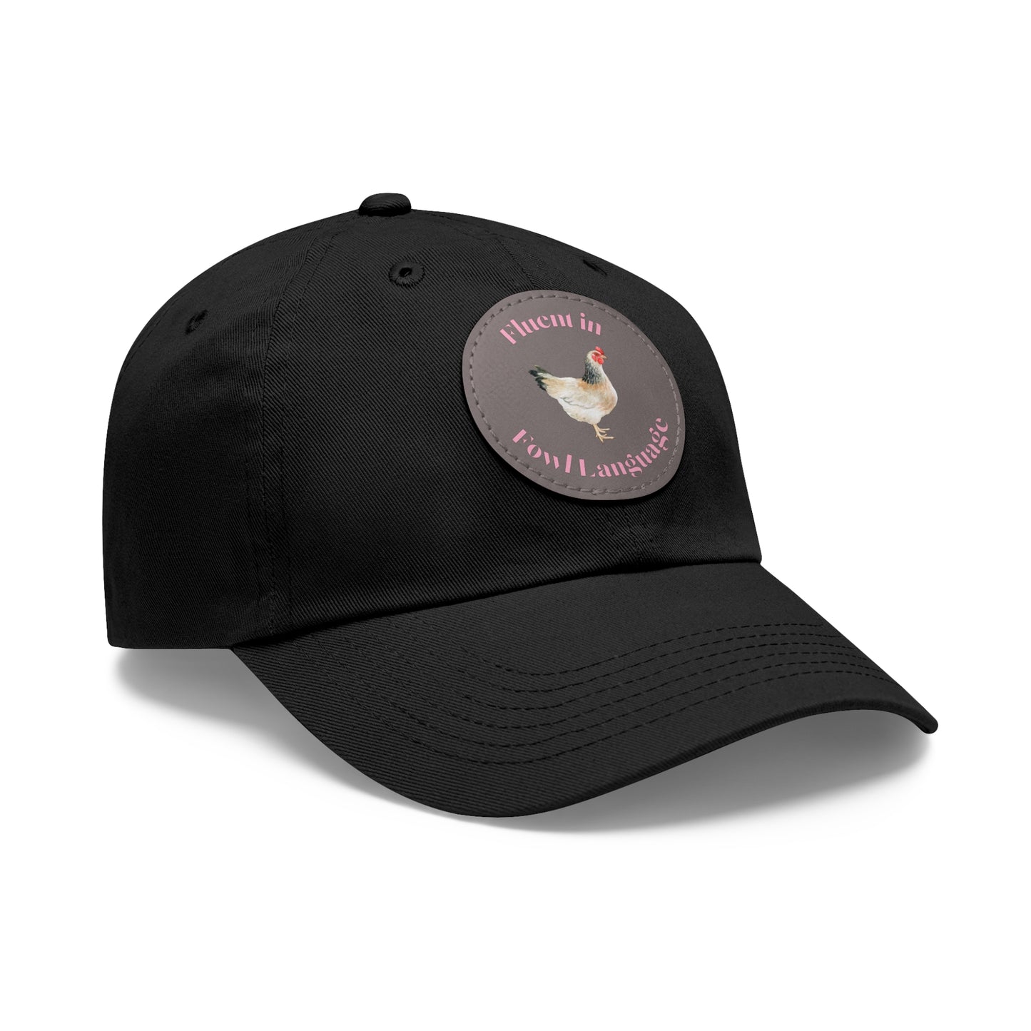 Fluent in Fowl Language Chicken Dad Hat with Leather Patch (Round)