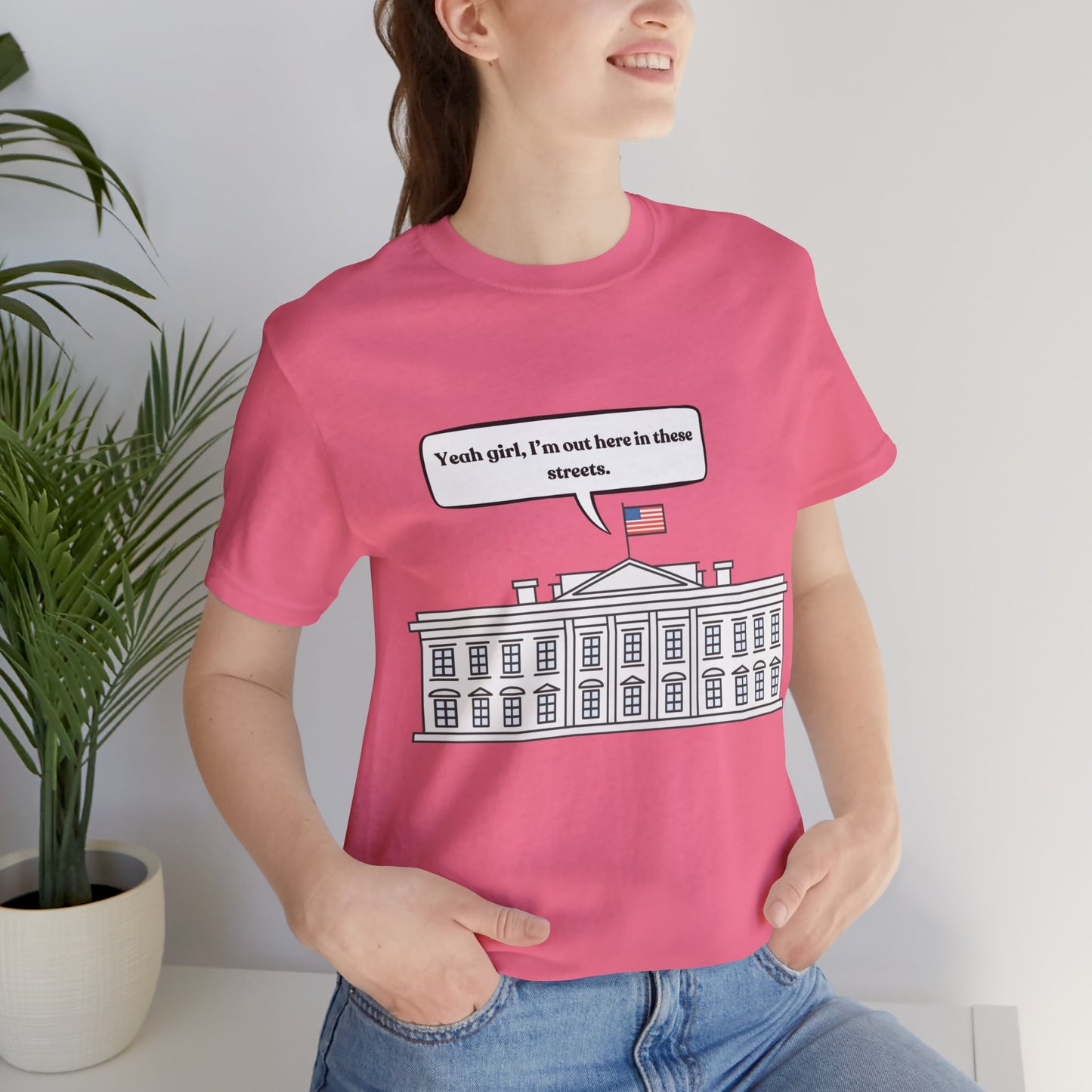 Yeah Girl, I'm Out Here In These Streets Unisex Jersey Short Sleeve Tee