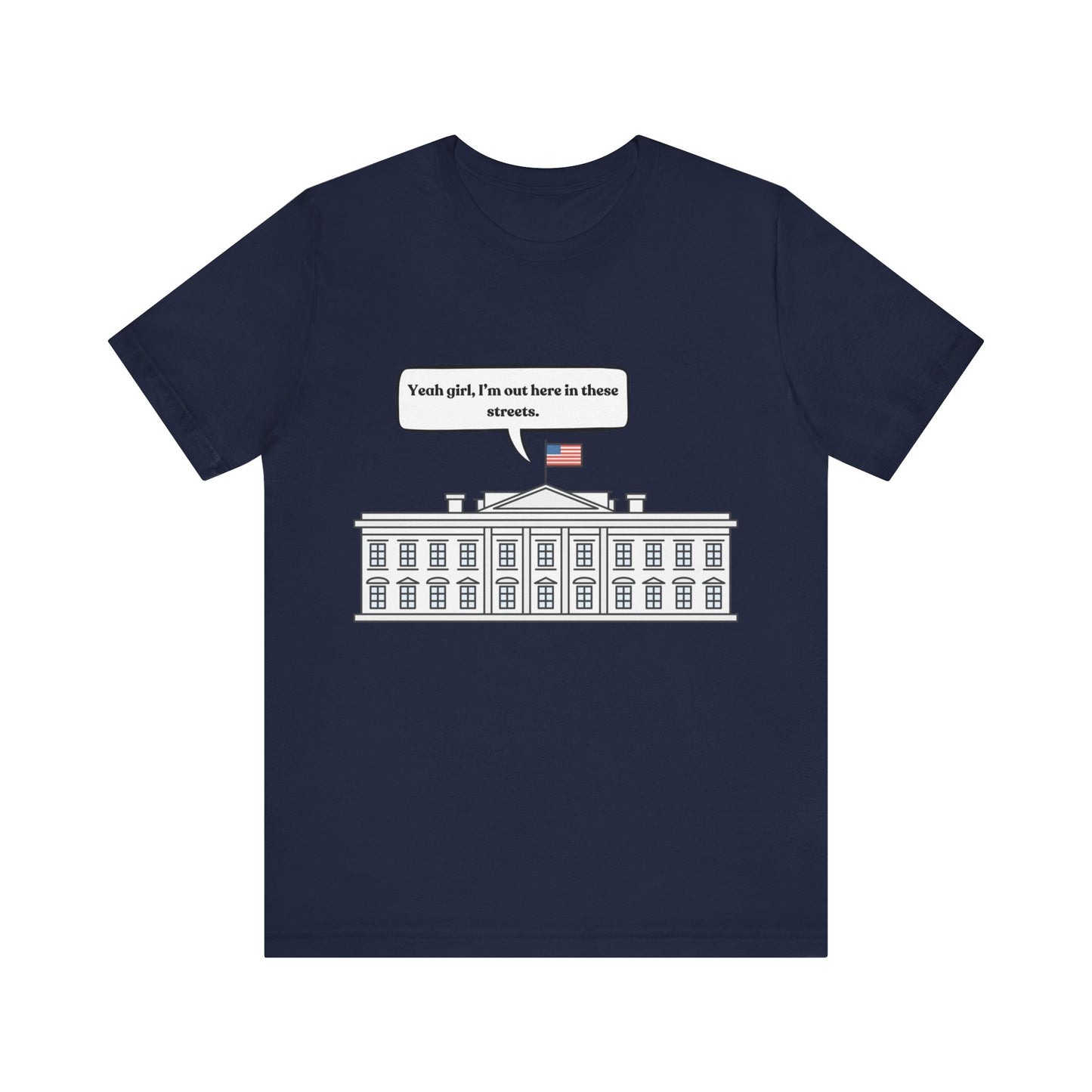 Yeah Girl, I'm Out Here In These Streets Unisex Jersey Short Sleeve Tee