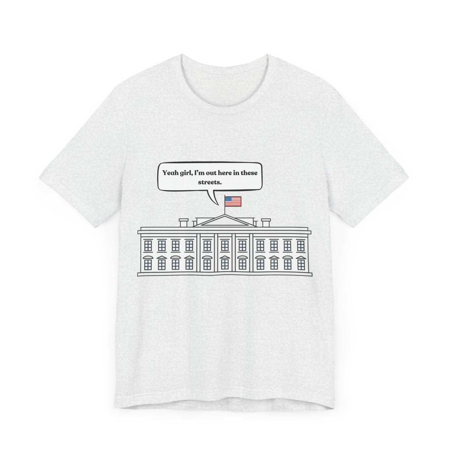 Yeah Girl, I'm Out Here In These Streets Unisex Jersey Short Sleeve Tee