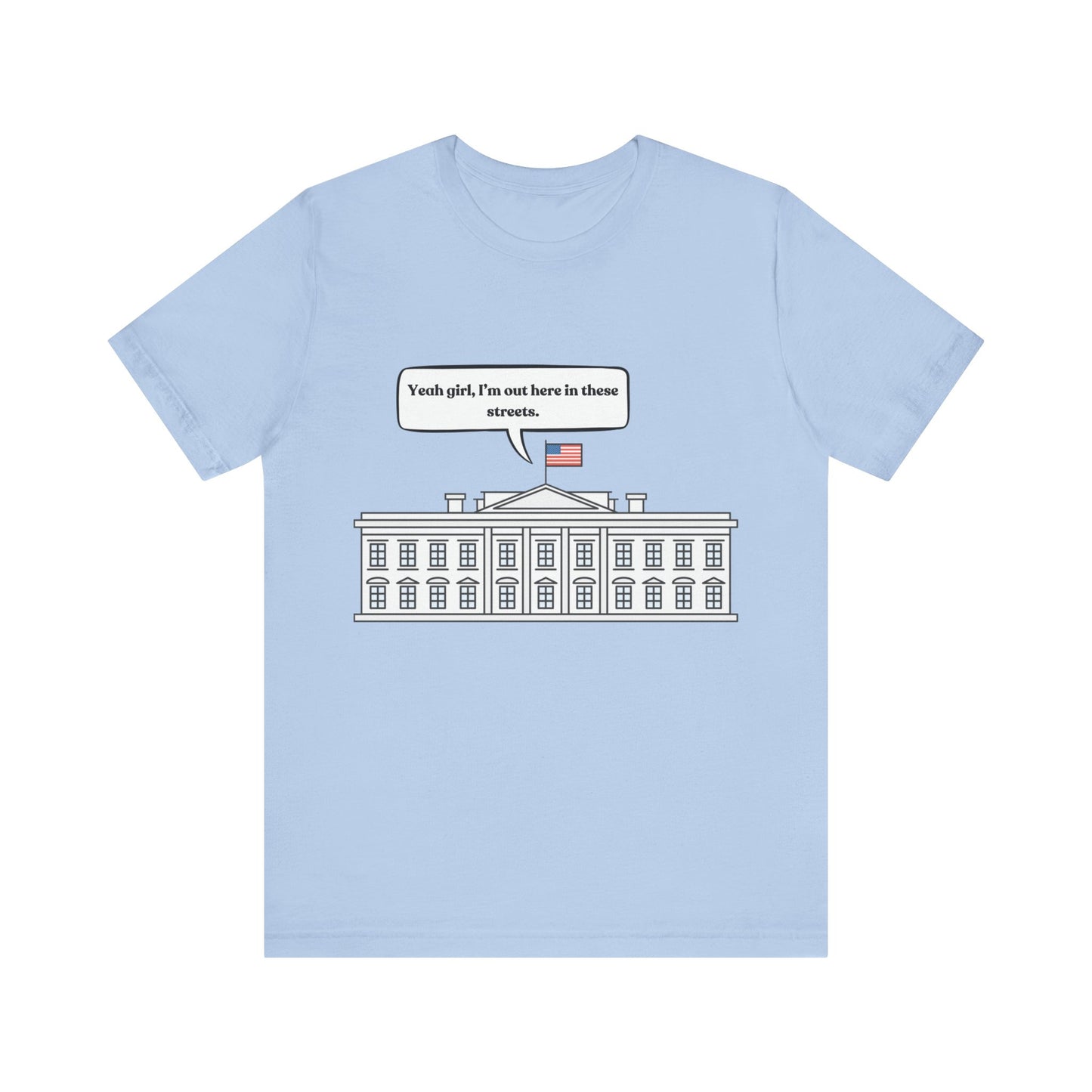 Yeah Girl, I'm Out Here In These Streets Unisex Jersey Short Sleeve Tee
