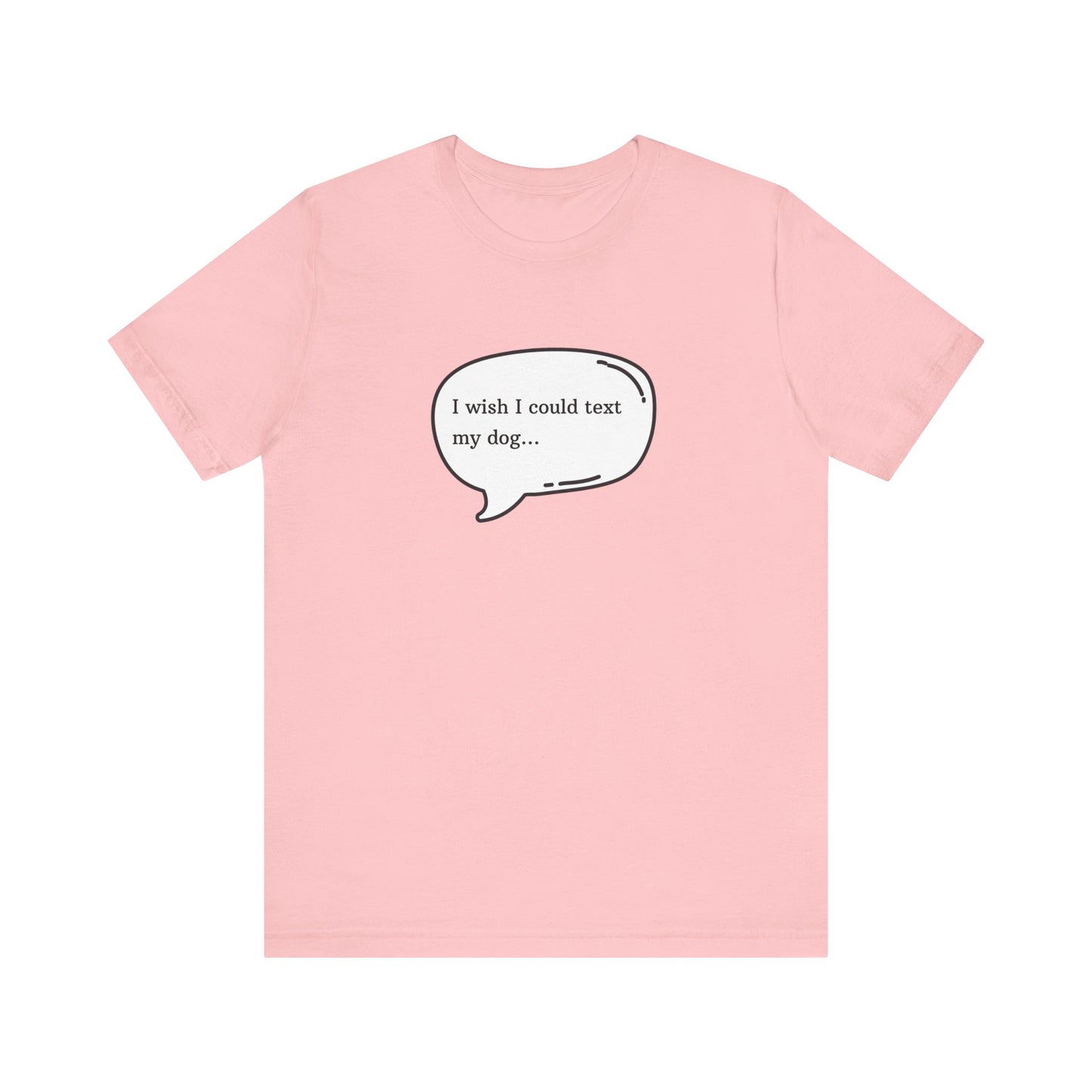 I wish I could text my dog Jersey Short Sleeve Tee