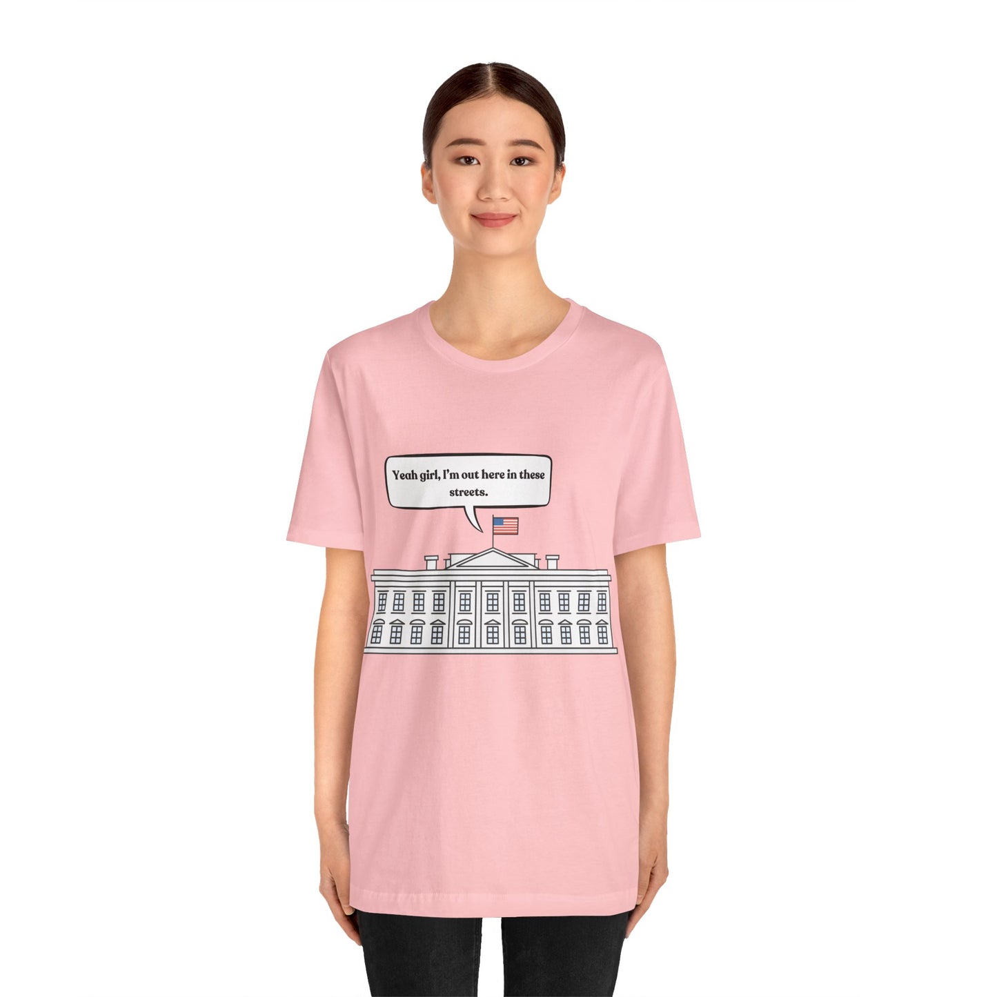 Yeah Girl, I'm Out Here In These Streets Unisex Jersey Short Sleeve Tee