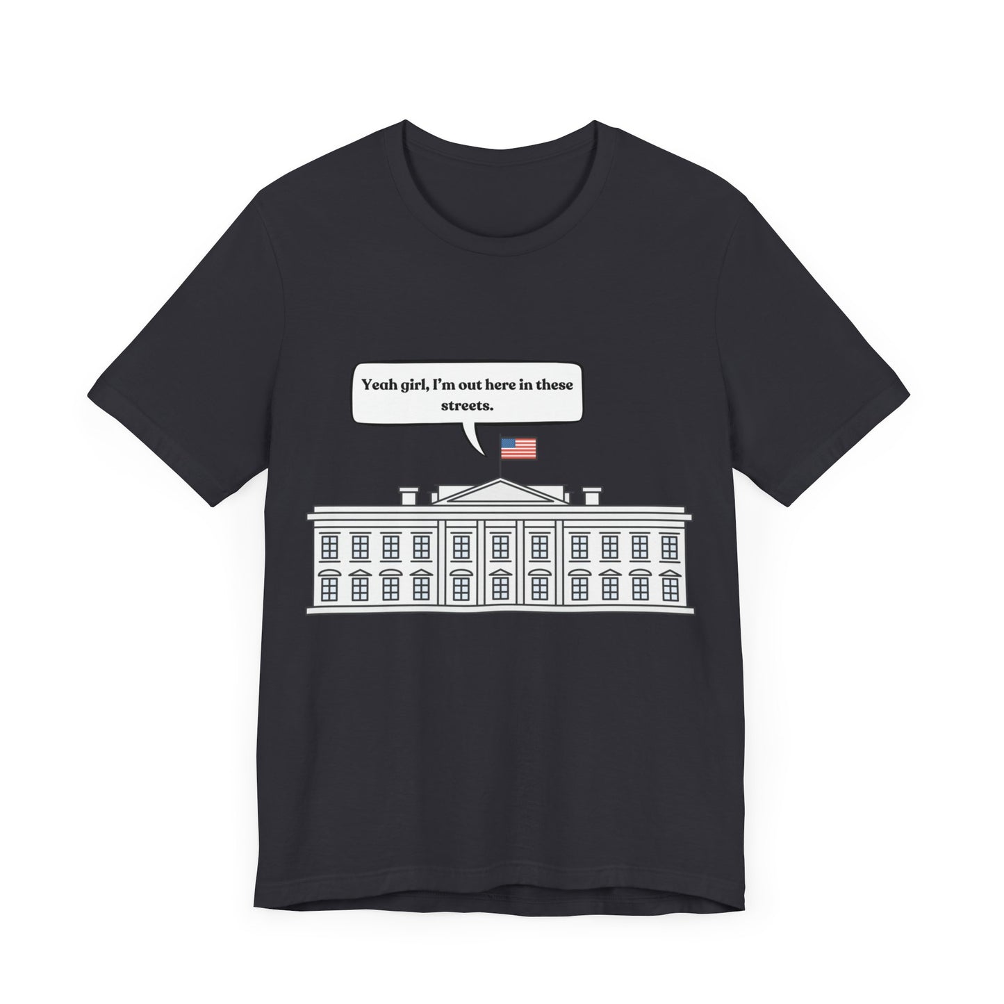 Yeah Girl, I'm Out Here In These Streets Unisex Jersey Short Sleeve Tee