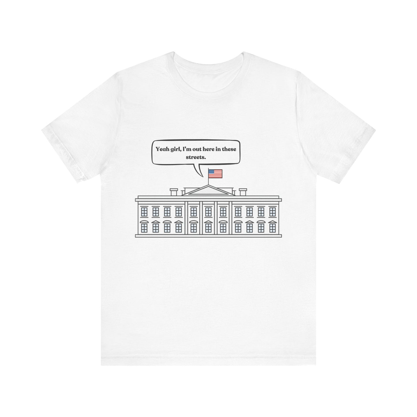 Yeah Girl, I'm Out Here In These Streets Unisex Jersey Short Sleeve Tee