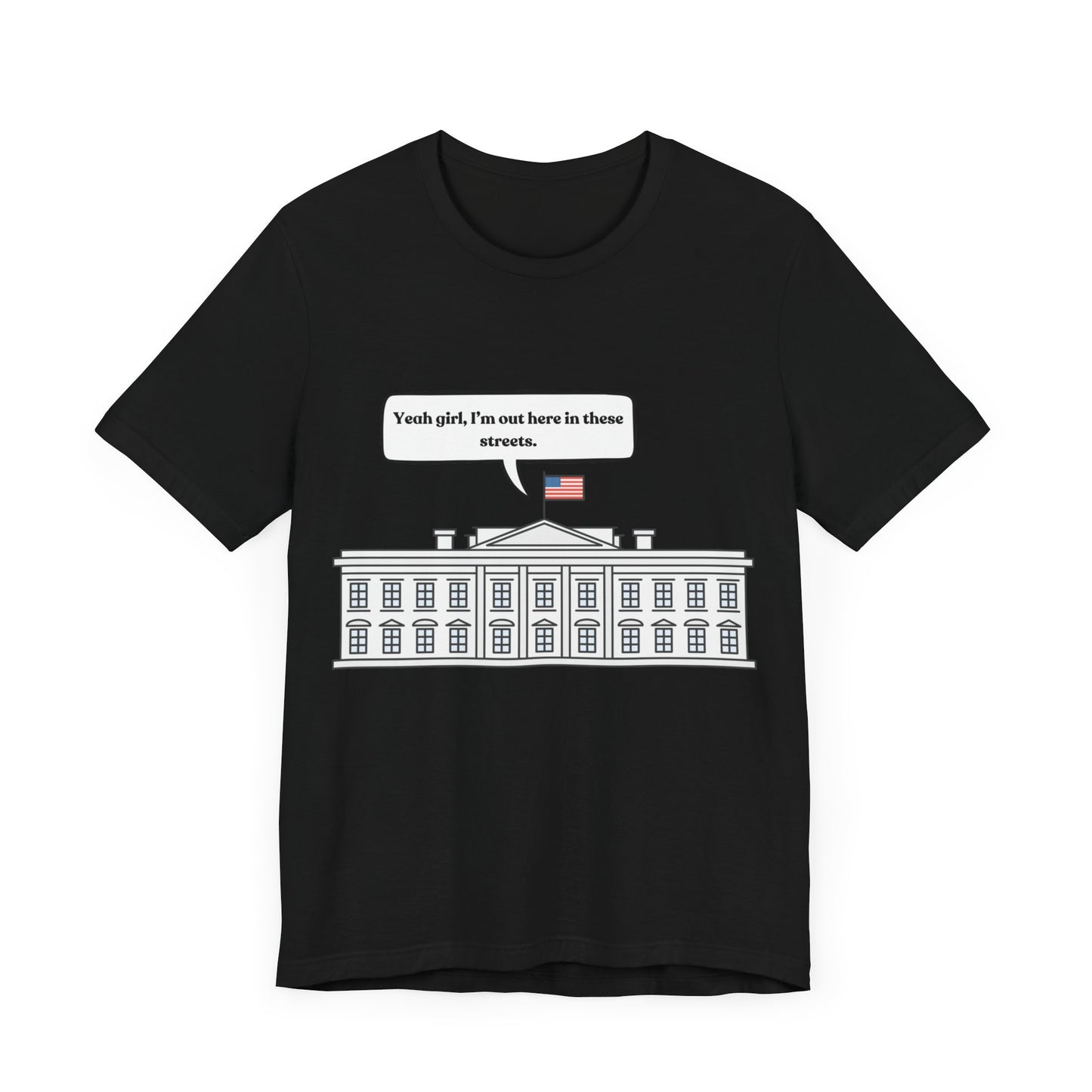 Yeah Girl, I'm Out Here In These Streets Unisex Jersey Short Sleeve Tee