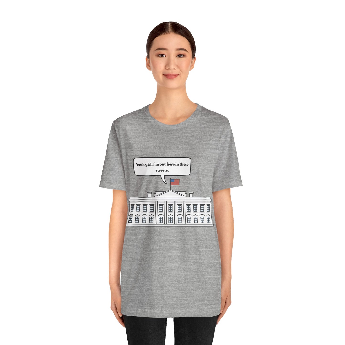 Yeah Girl, I'm Out Here In These Streets Unisex Jersey Short Sleeve Tee