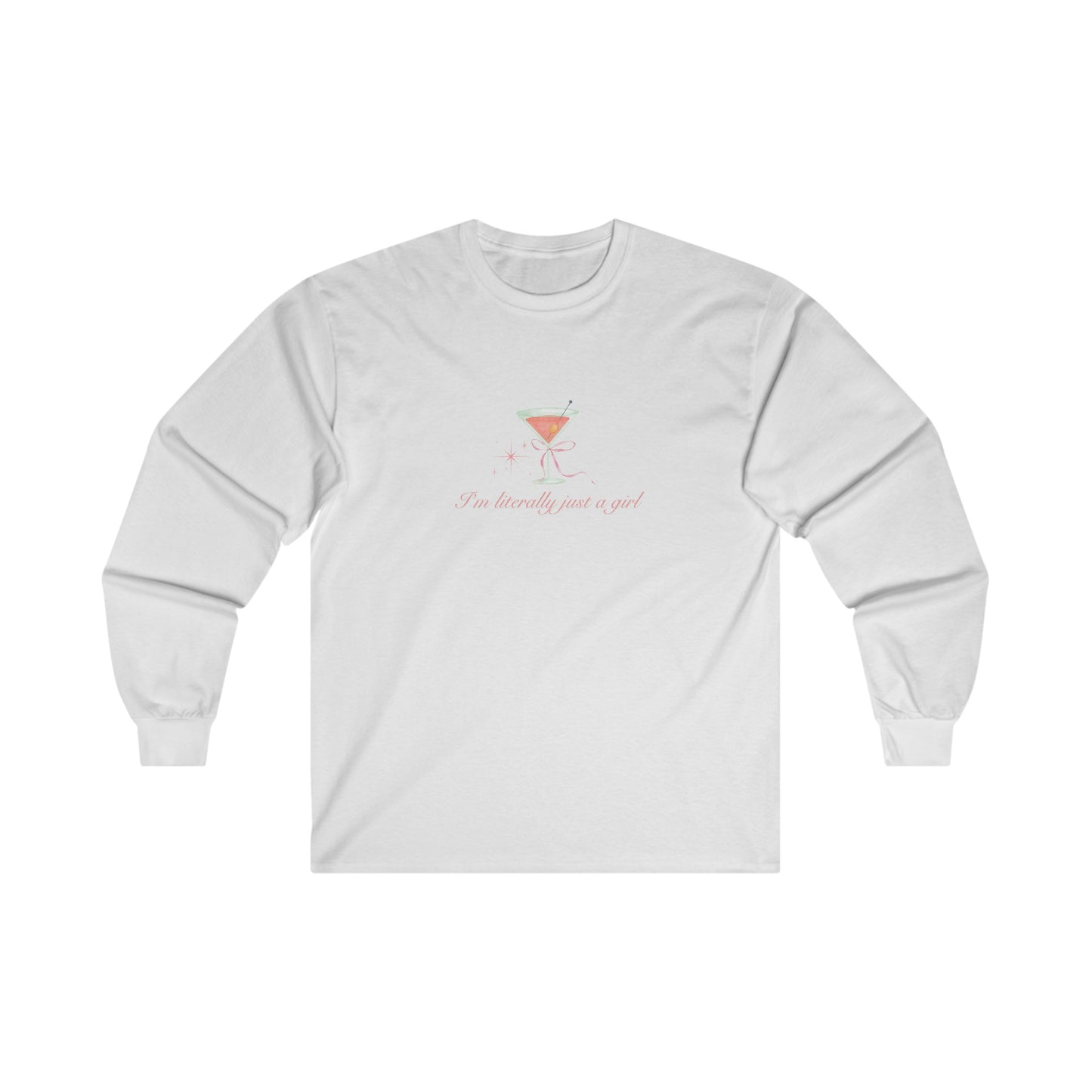 I'm Literally Just A Girl Martini Unisex Ultra Cotton Long Sleeve Tee