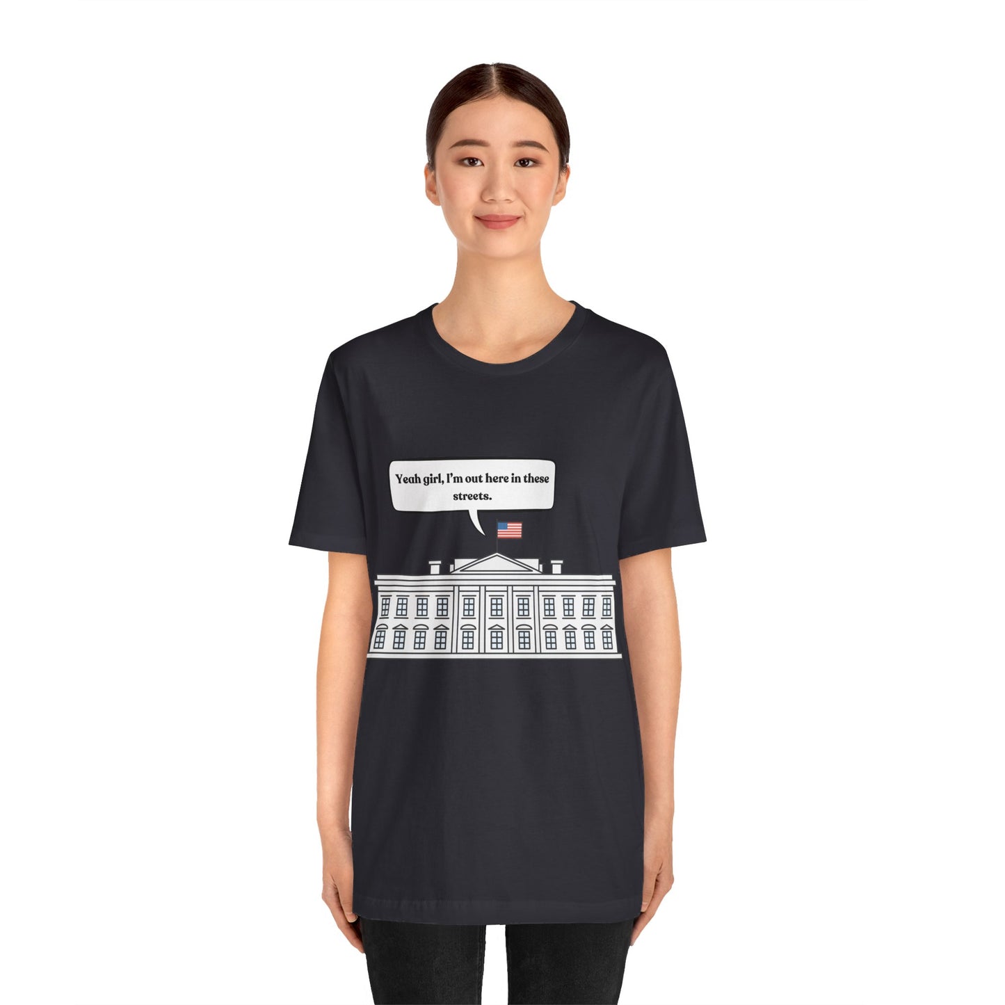 Yeah Girl, I'm Out Here In These Streets Unisex Jersey Short Sleeve Tee