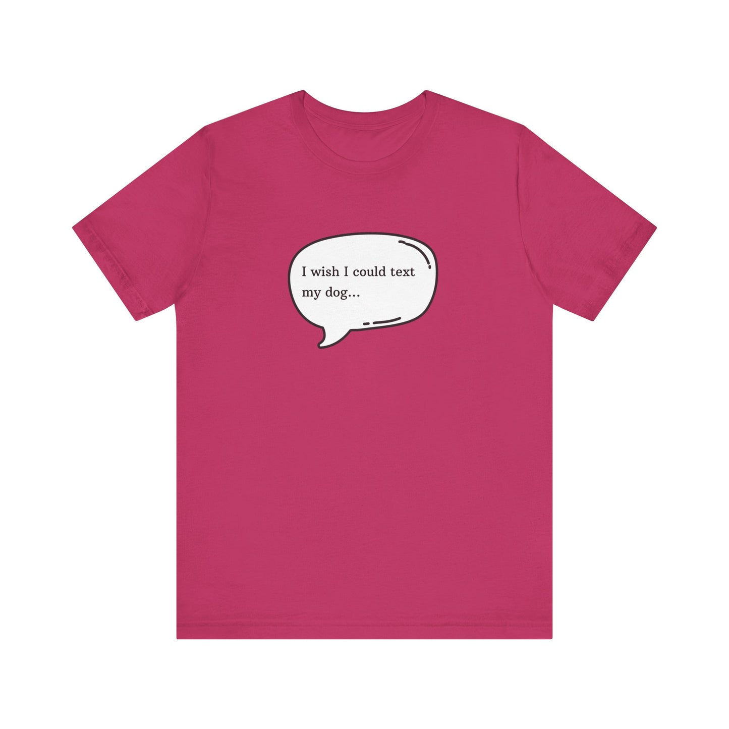 I wish I could text my dog Jersey Short Sleeve Tee