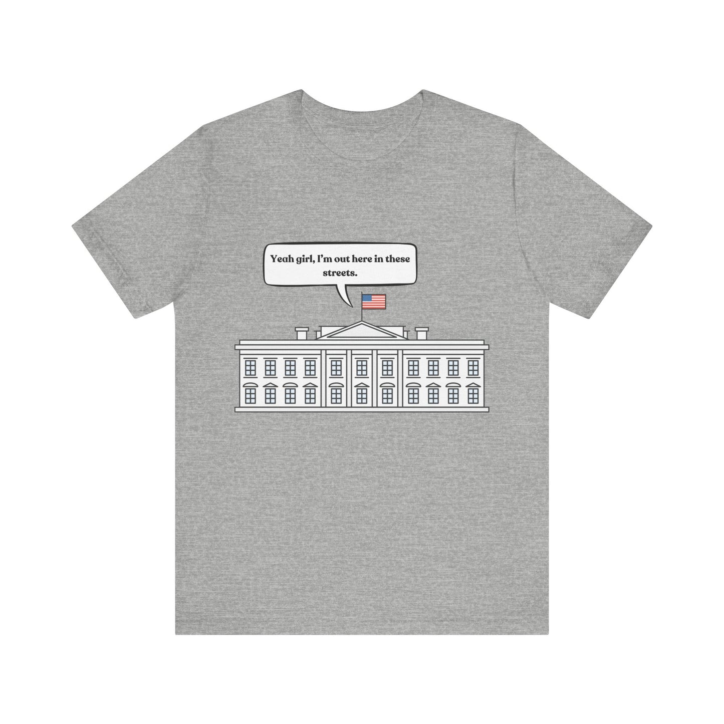 Yeah Girl, I'm Out Here In These Streets Unisex Jersey Short Sleeve Tee