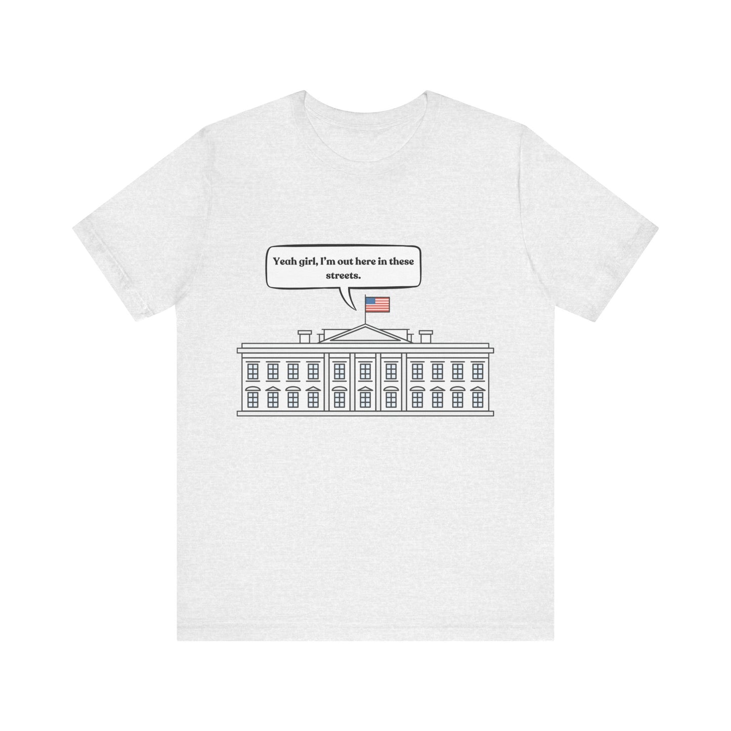 Yeah Girl, I'm Out Here In These Streets Unisex Jersey Short Sleeve Tee