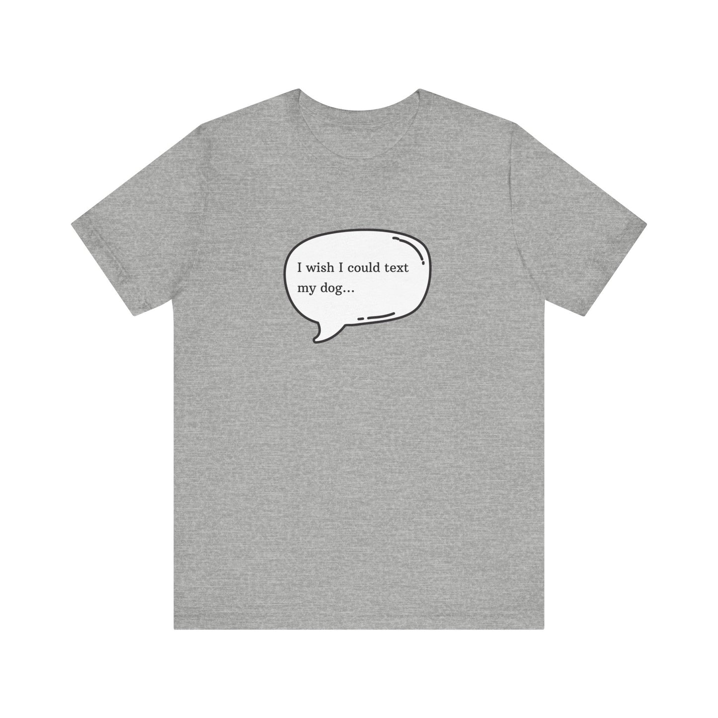 I wish I could text my dog Jersey Short Sleeve Tee
