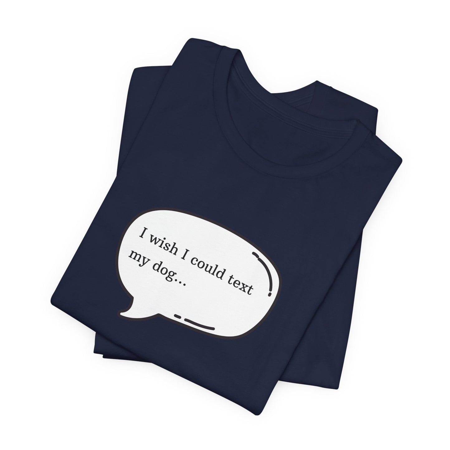 I wish I could text my dog Jersey Short Sleeve Tee