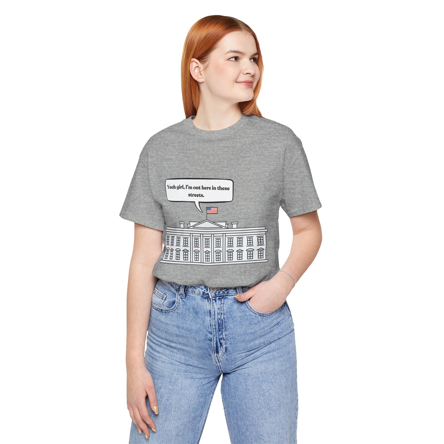 Yeah Girl, I'm Out Here In These Streets Unisex Jersey Short Sleeve Tee