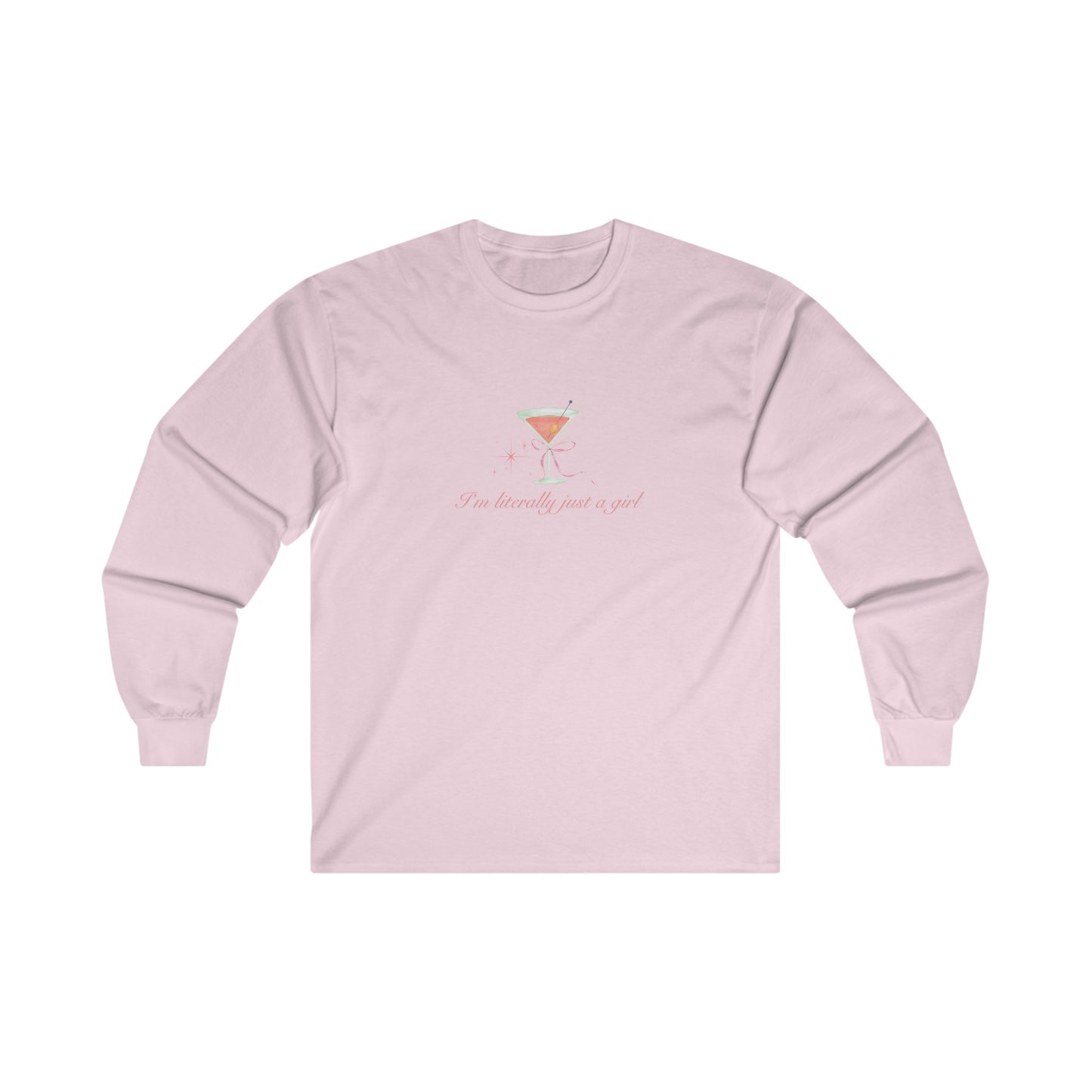 I'm Literally Just A Girl Martini Unisex Ultra Cotton Long Sleeve Tee