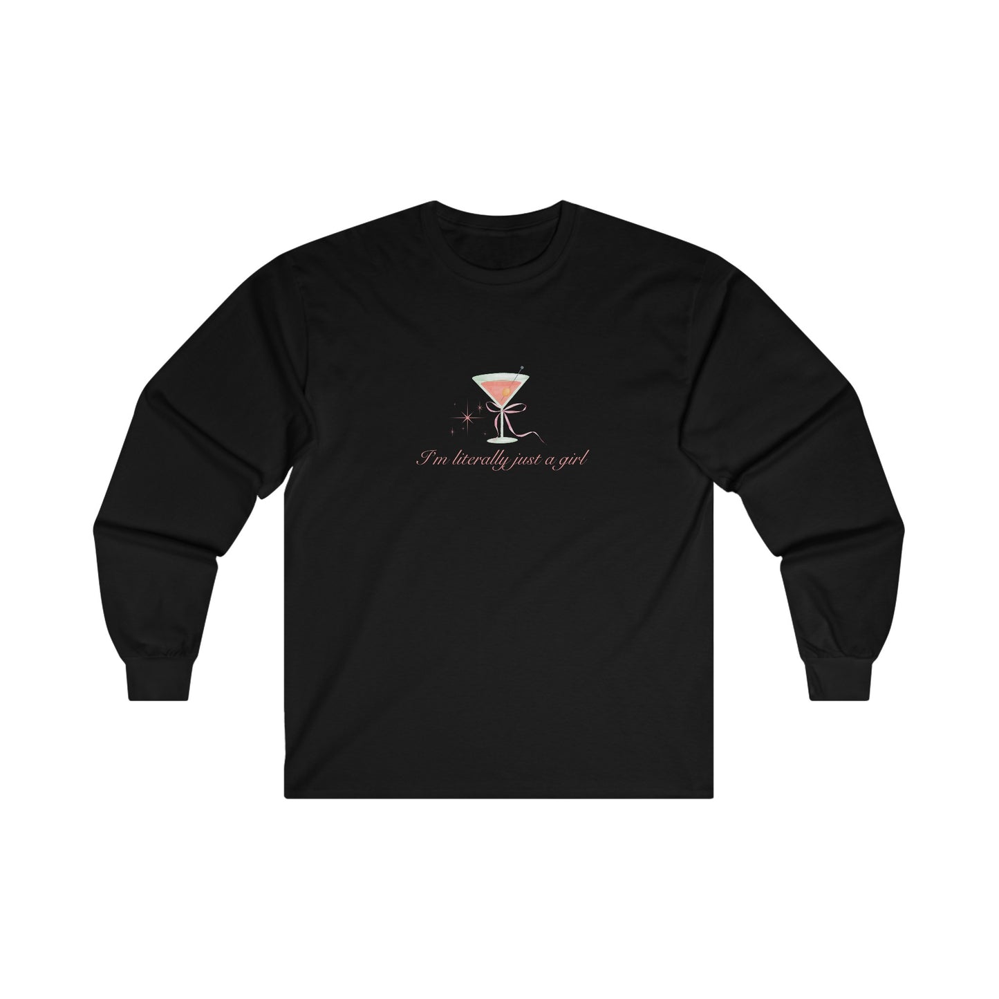I'm Literally Just A Girl Martini Unisex Ultra Cotton Long Sleeve Tee