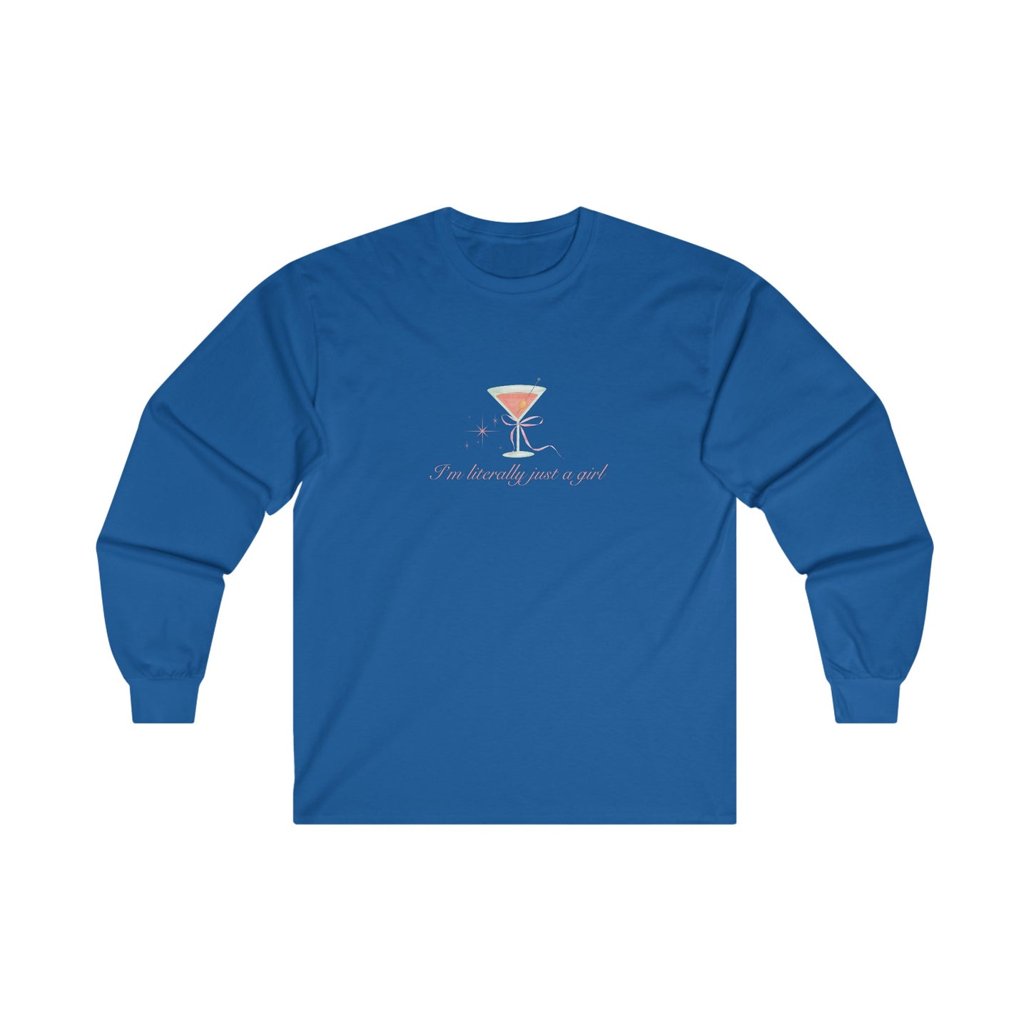 I'm Literally Just A Girl Martini Unisex Ultra Cotton Long Sleeve Tee