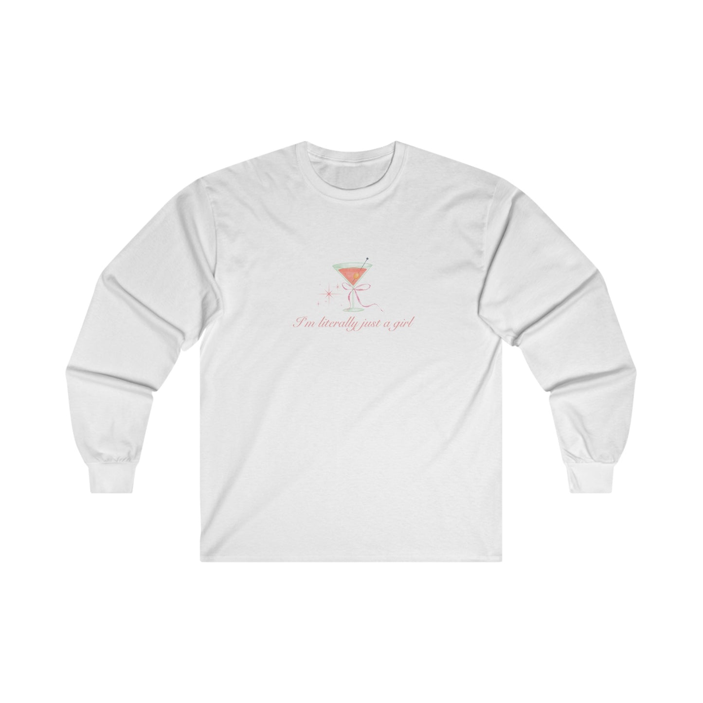 I'm Literally Just A Girl Martini Unisex Ultra Cotton Long Sleeve Tee