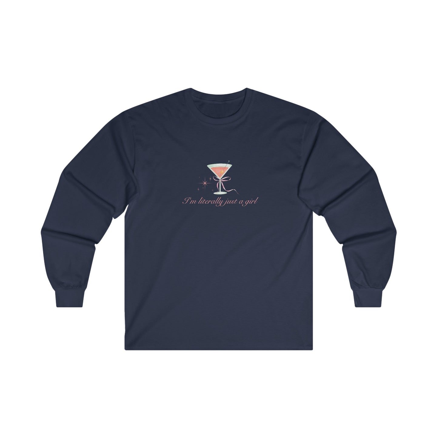 I'm Literally Just A Girl Martini Unisex Ultra Cotton Long Sleeve Tee
