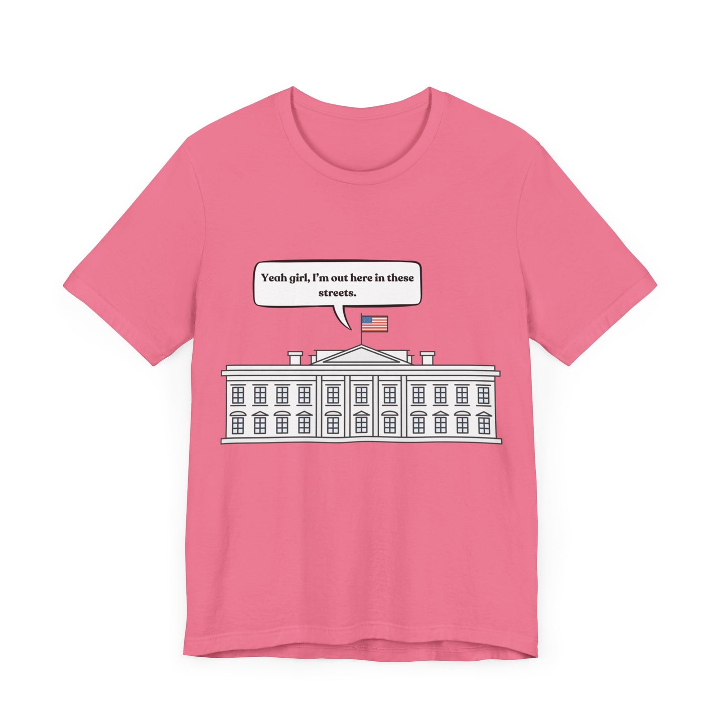 Yeah Girl, I'm Out Here In These Streets Unisex Jersey Short Sleeve Tee