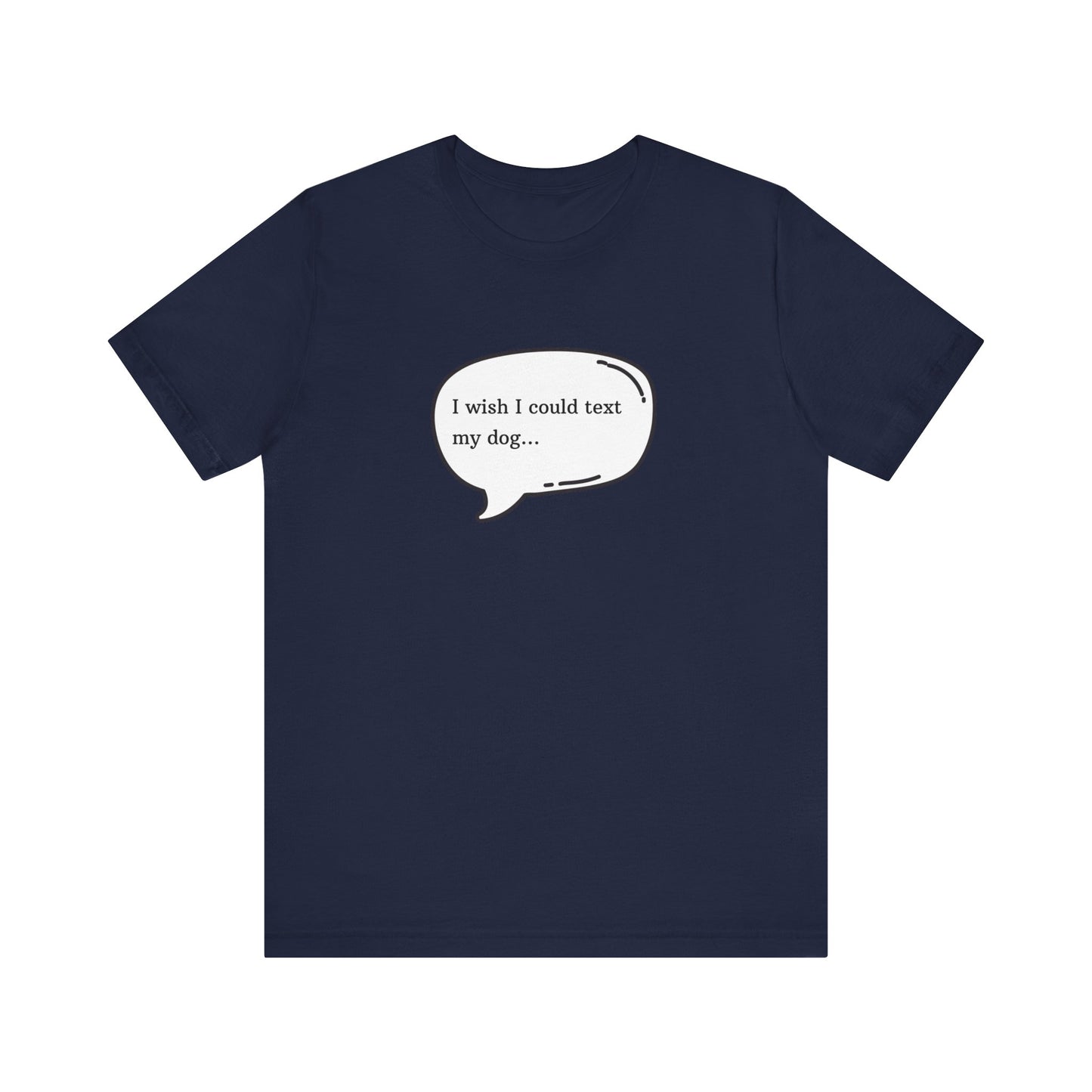 I wish I could text my dog Jersey Short Sleeve Tee