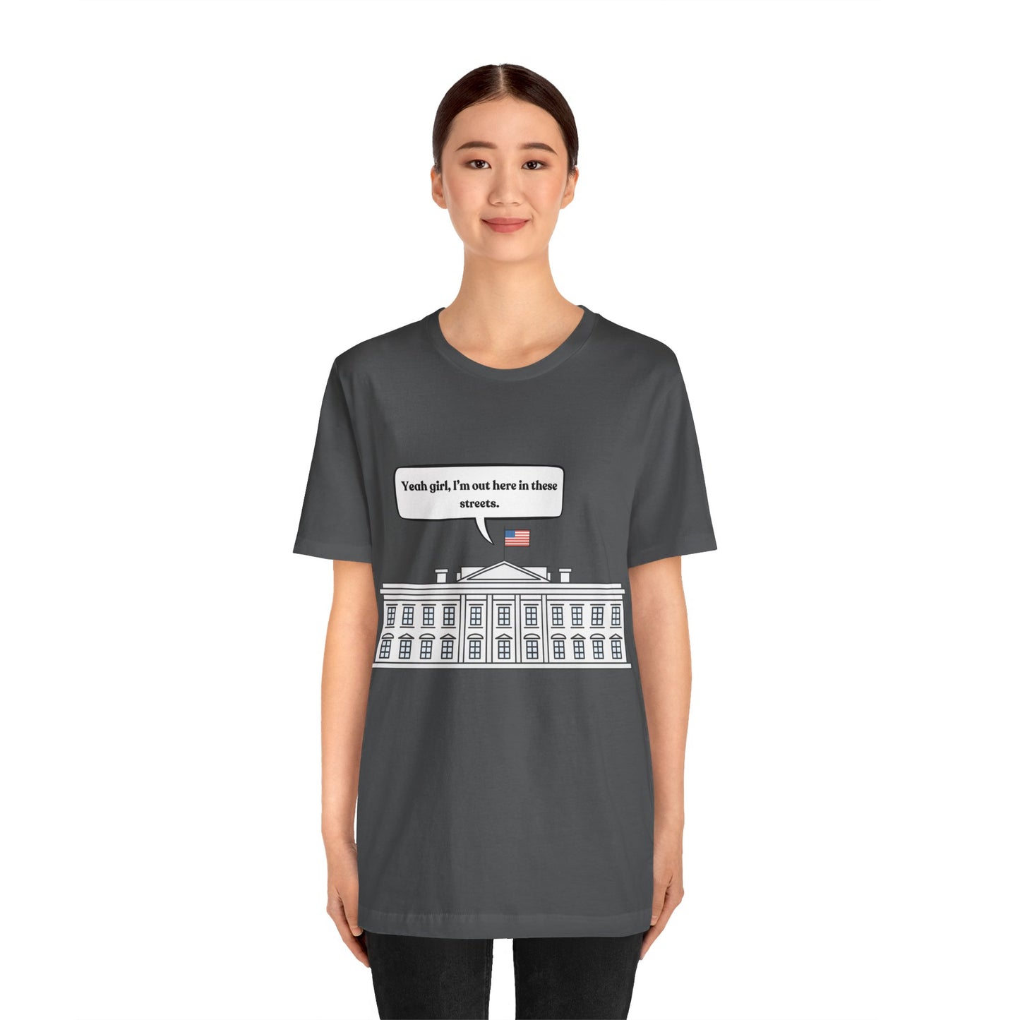Yeah Girl, I'm Out Here In These Streets Unisex Jersey Short Sleeve Tee