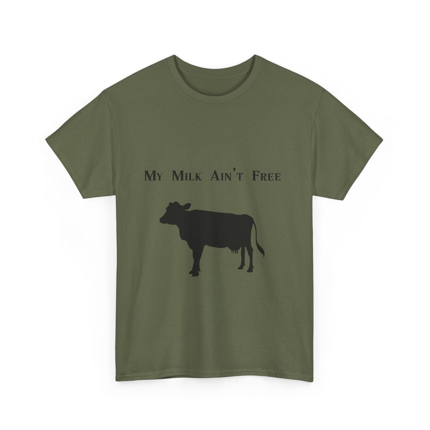 My milk ain't free woman's cow Heavy Cotton Tee