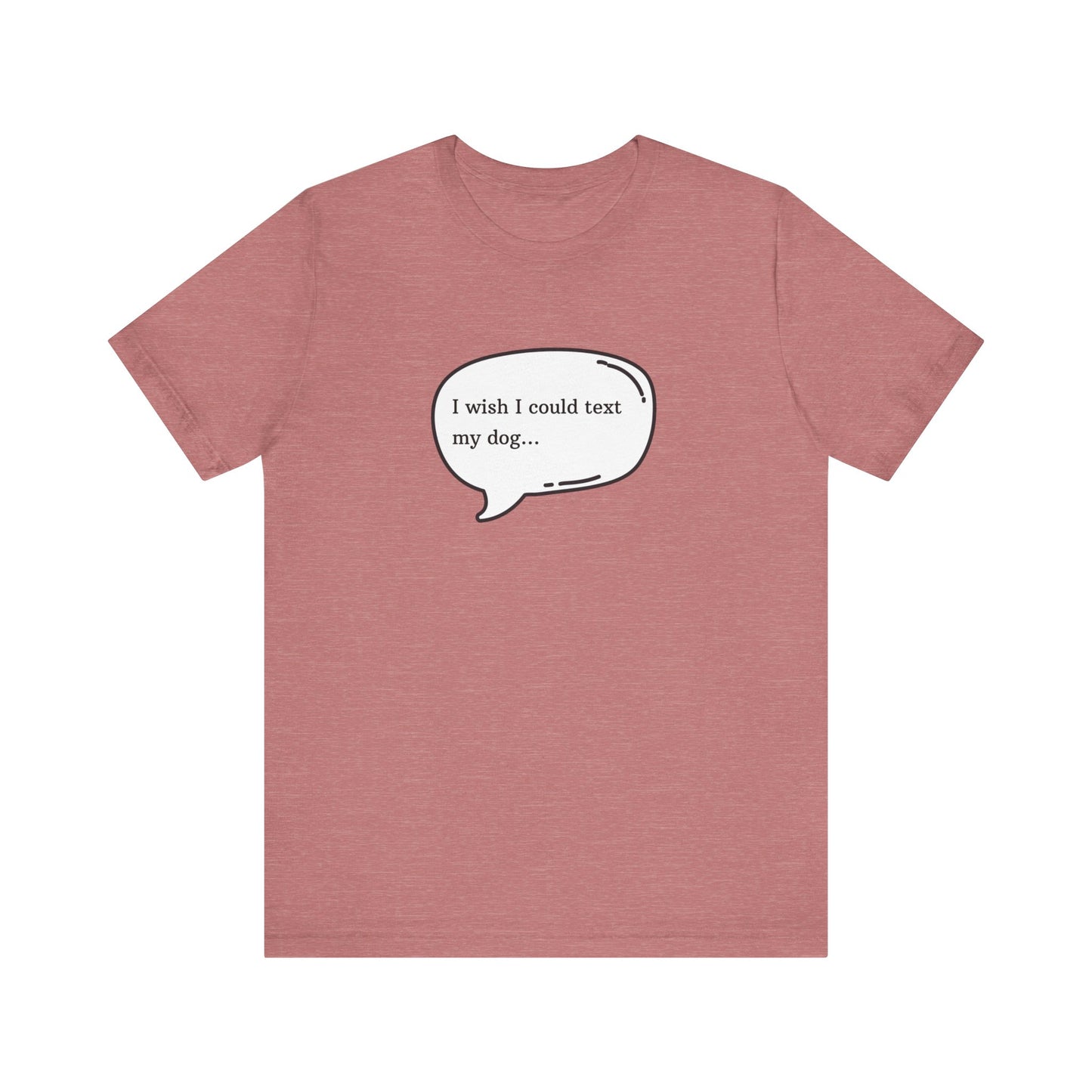 I wish I could text my dog Jersey Short Sleeve Tee