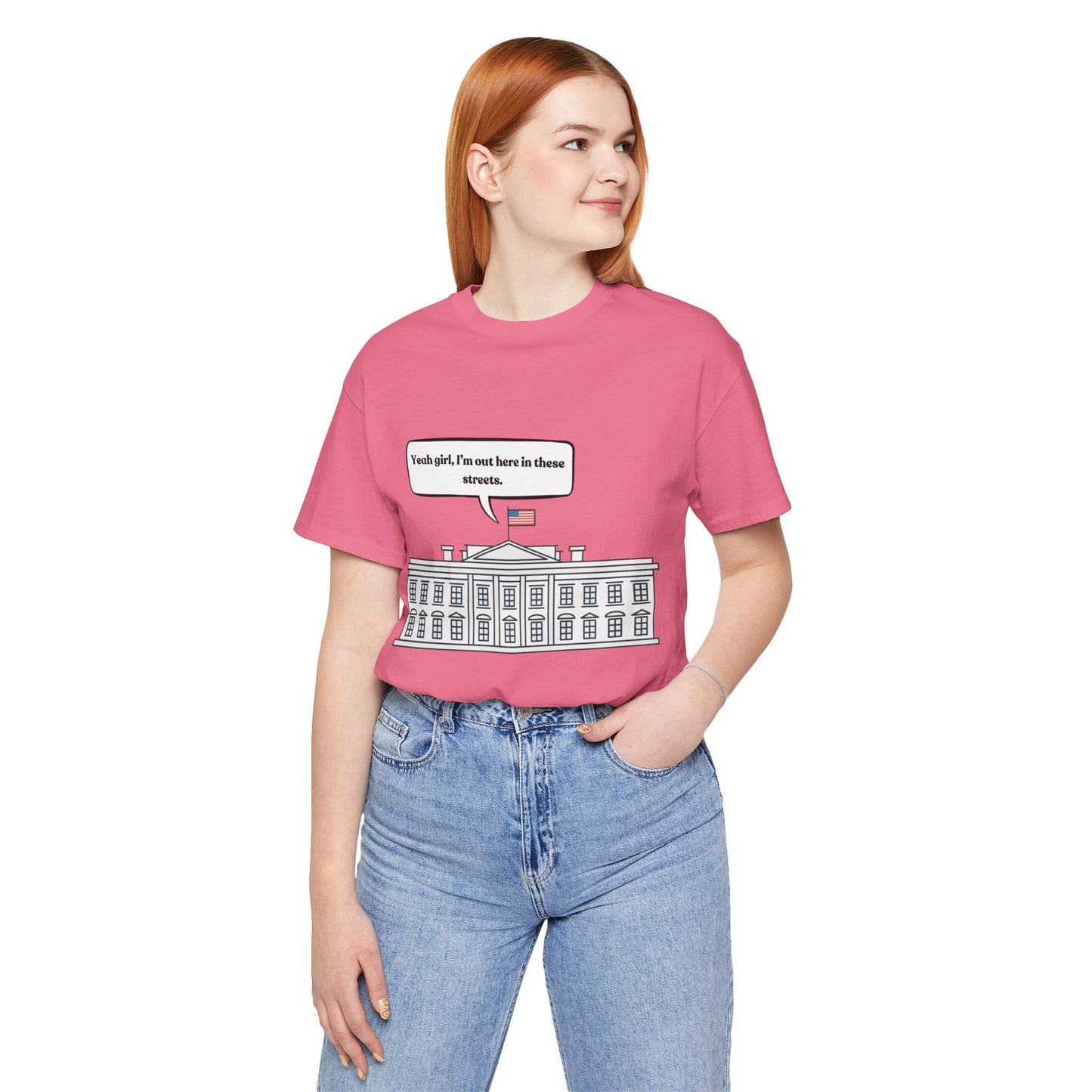 Yeah Girl, I'm Out Here In These Streets Unisex Jersey Short Sleeve Tee