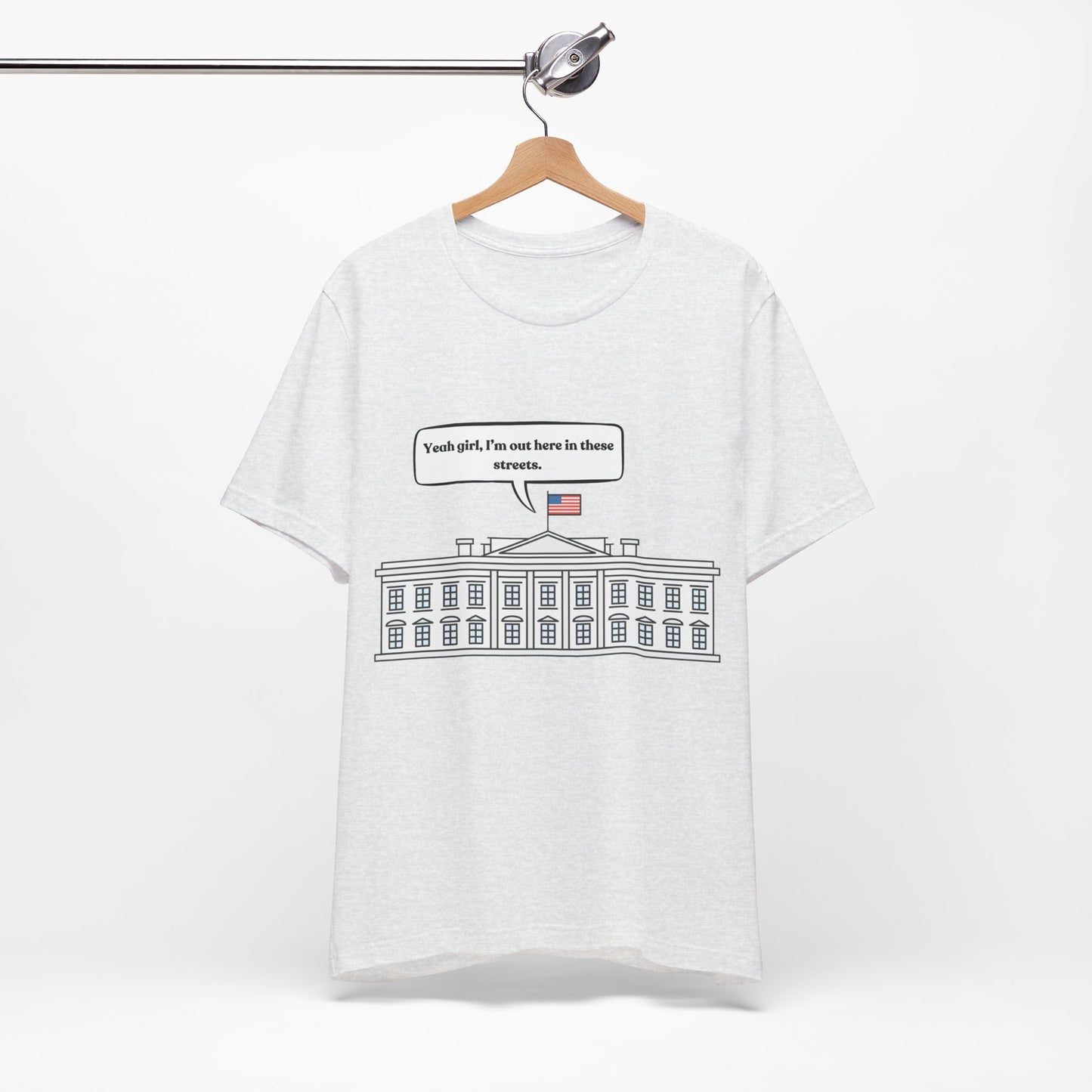Yeah Girl, I'm Out Here In These Streets Unisex Jersey Short Sleeve Tee
