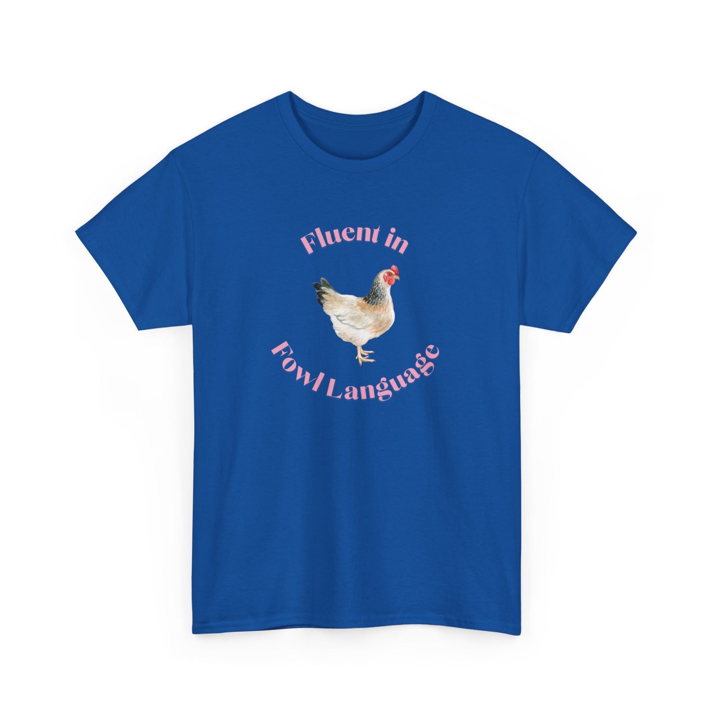 Fluent in Fowl Language Chicken Cotton Tee