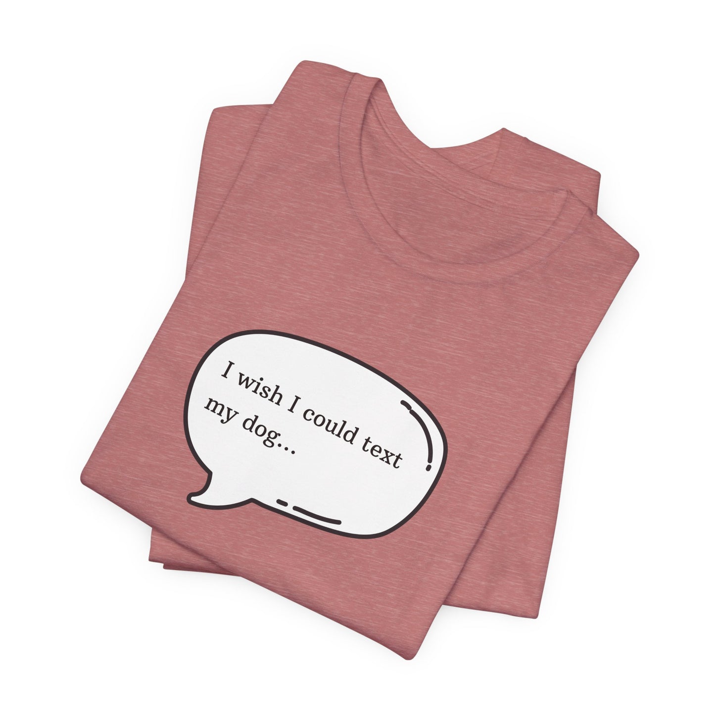 I wish I could text my dog Jersey Short Sleeve Tee
