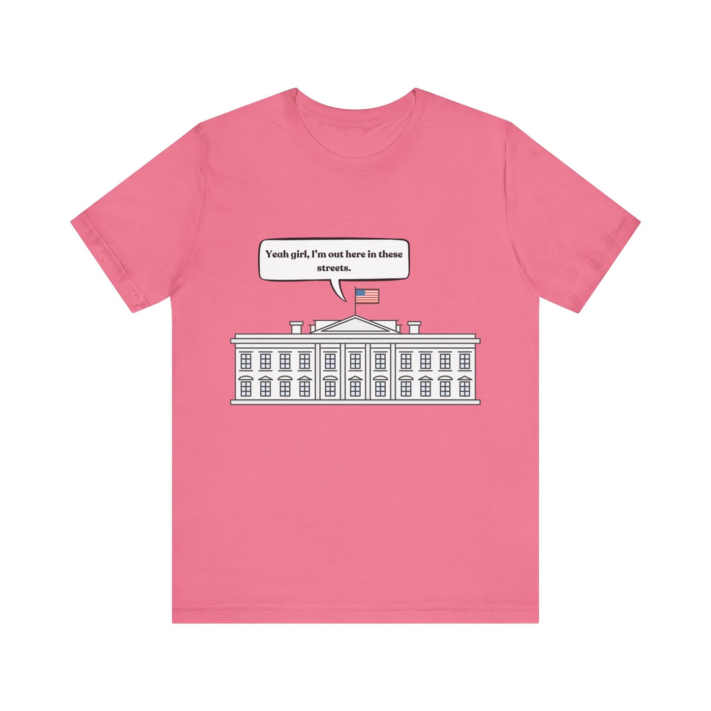Yeah Girl, I'm Out Here In These Streets Unisex Jersey Short Sleeve Tee