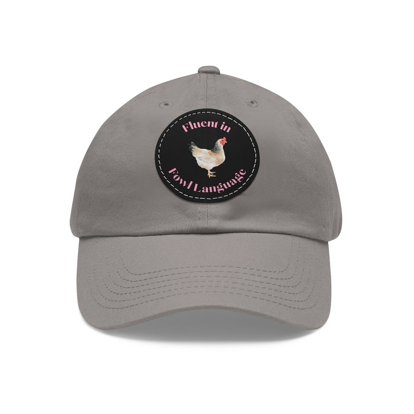 Fluent in Fowl Language Chicken Dad Hat with Leather Patch (Round)