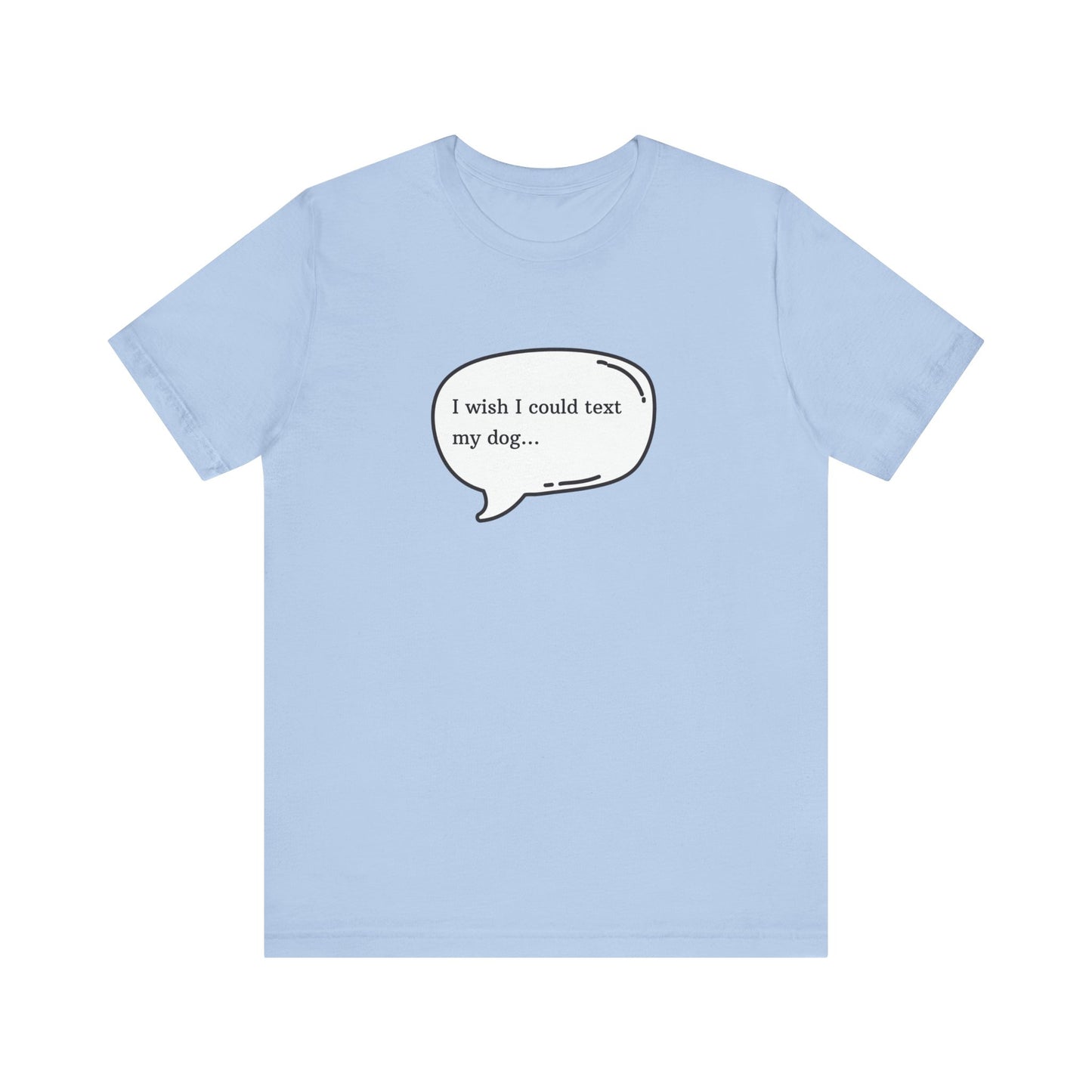 I wish I could text my dog Jersey Short Sleeve Tee