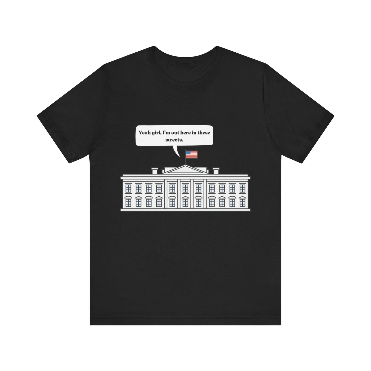 Yeah Girl, I'm Out Here In These Streets Unisex Jersey Short Sleeve Tee