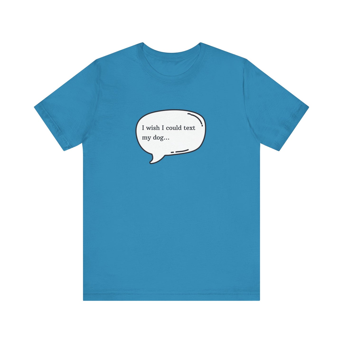 I wish I could text my dog Jersey Short Sleeve Tee