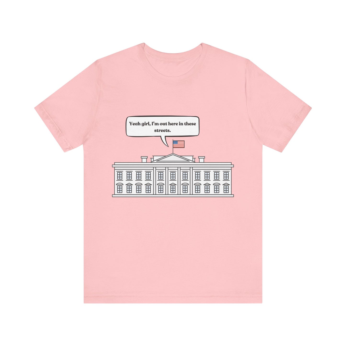 Yeah Girl, I'm Out Here In These Streets Unisex Jersey Short Sleeve Tee