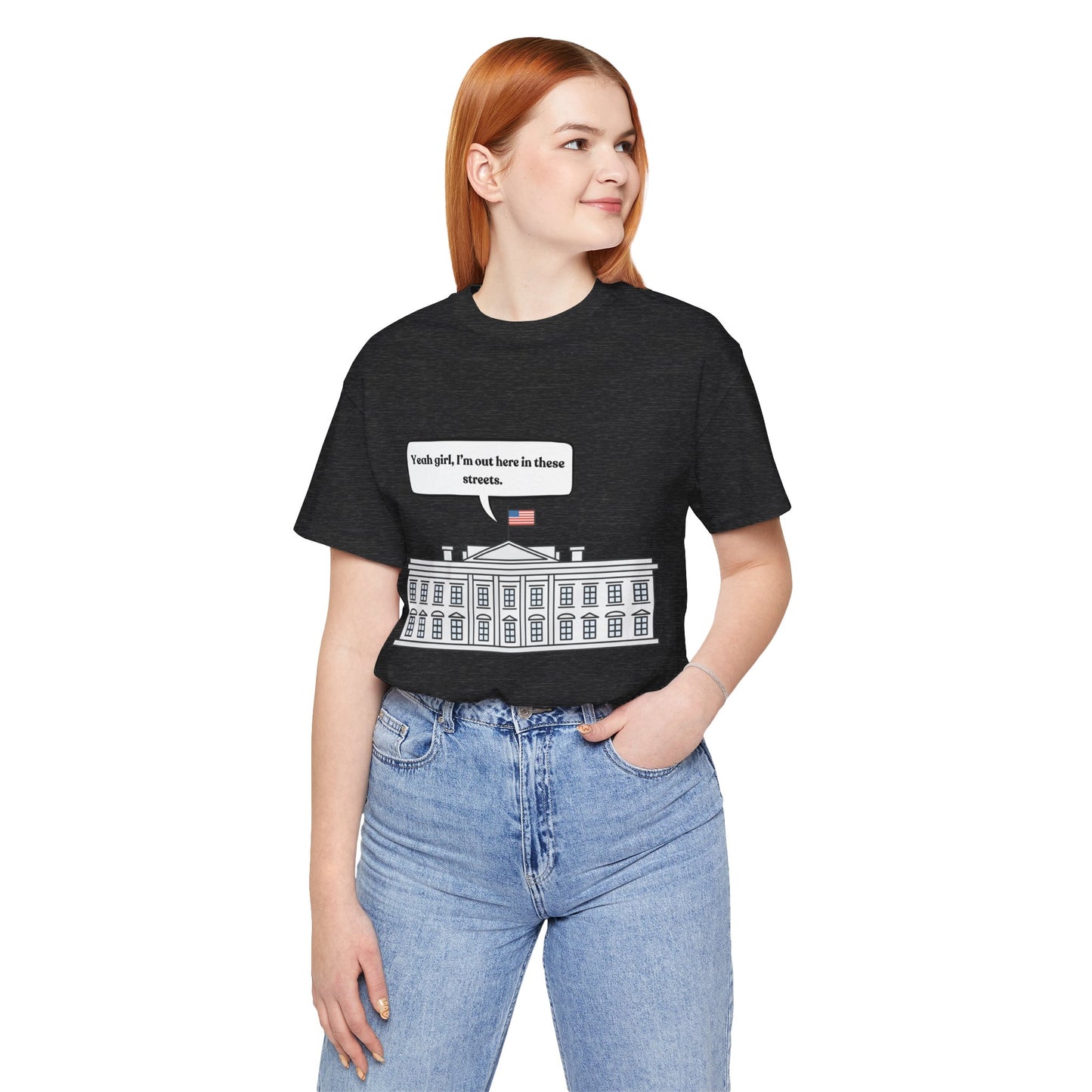 Yeah Girl, I'm Out Here In These Streets Unisex Jersey Short Sleeve Tee
