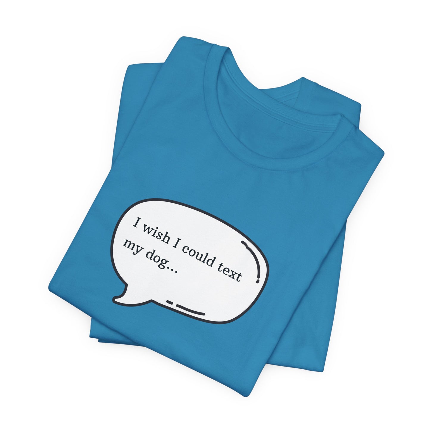 I wish I could text my dog Jersey Short Sleeve Tee