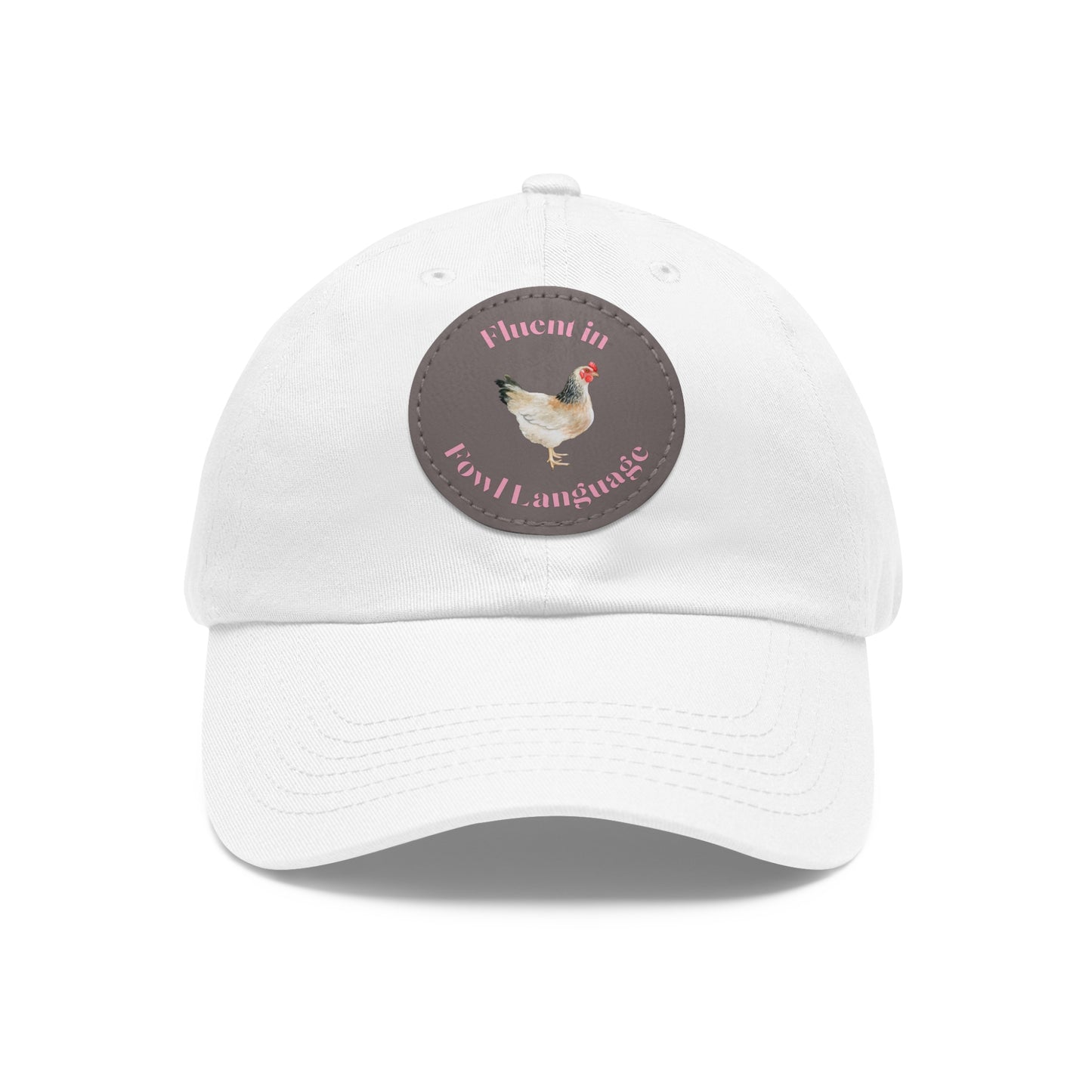 Fluent in Fowl Language Chicken Dad Hat with Leather Patch (Round)