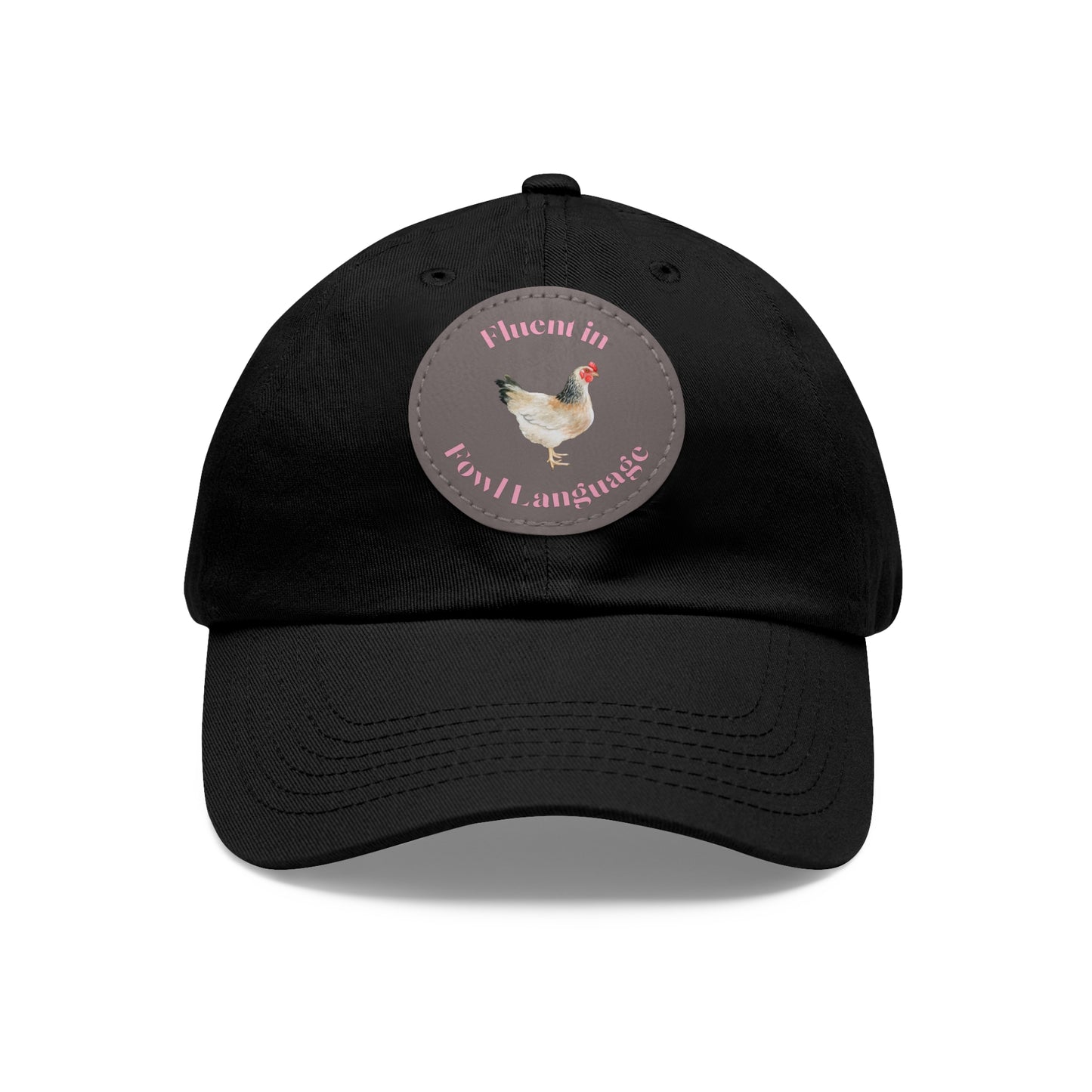 Fluent in Fowl Language Chicken Dad Hat with Leather Patch (Round)