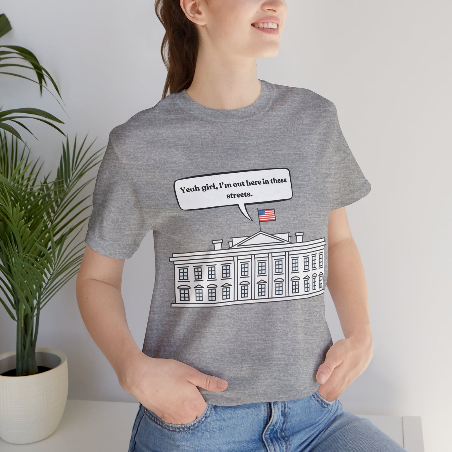 Yeah Girl, I'm Out Here In These Streets Unisex Jersey Short Sleeve Tee