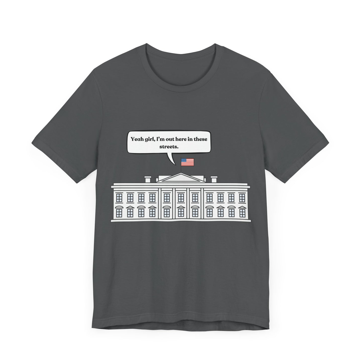 Yeah Girl, I'm Out Here In These Streets Unisex Jersey Short Sleeve Tee