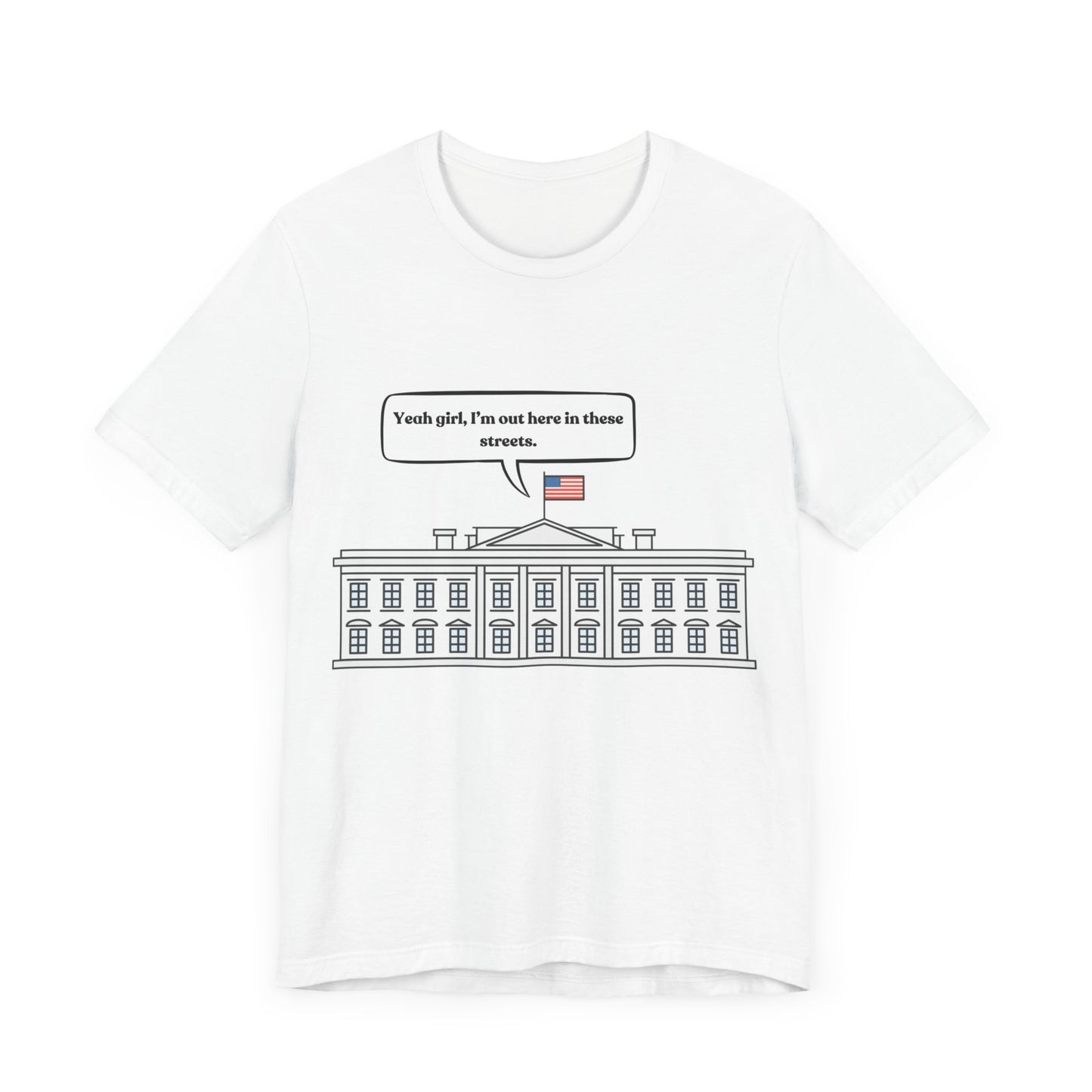 Yeah Girl, I'm Out Here In These Streets Unisex Jersey Short Sleeve Tee