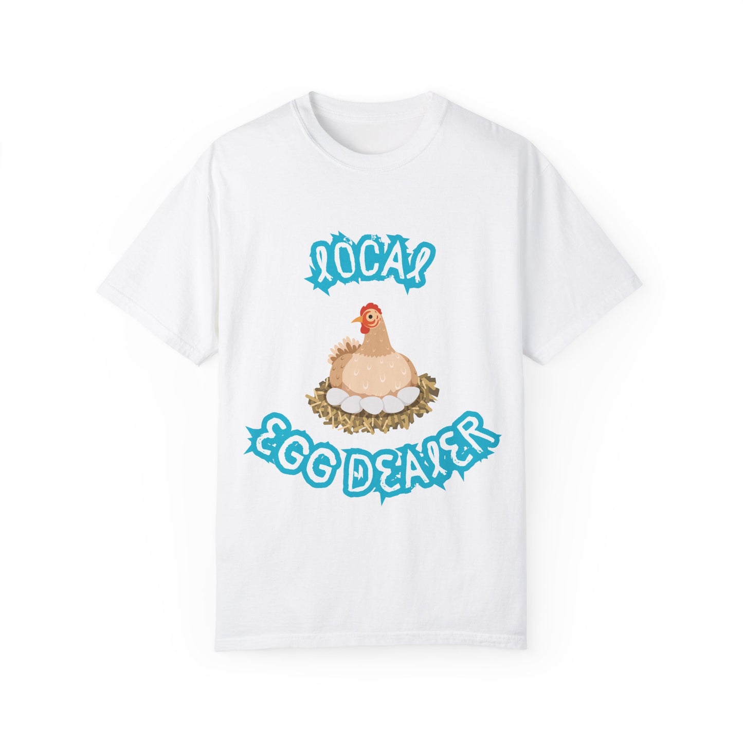 Local Egg Dealer Chicken Unisex Garment-Dyed T-shirt