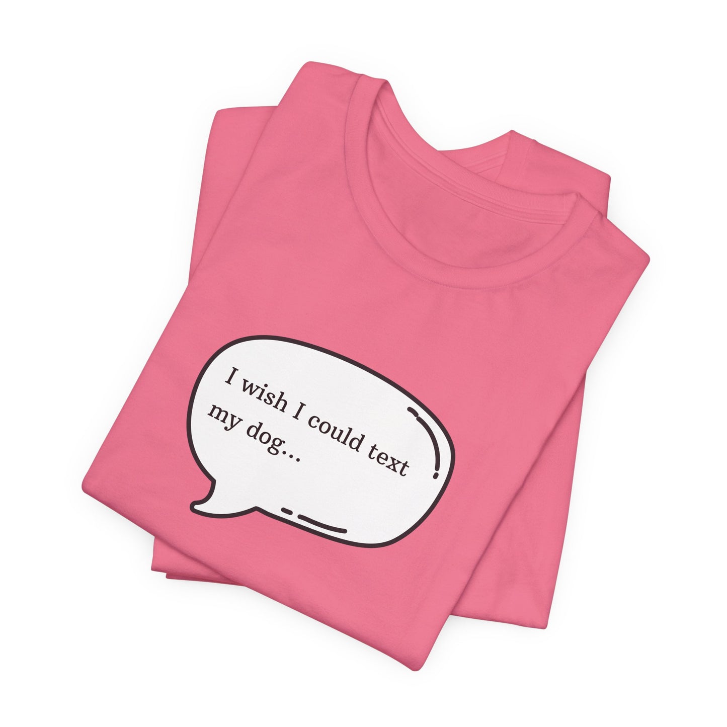 I wish I could text my dog Jersey Short Sleeve Tee